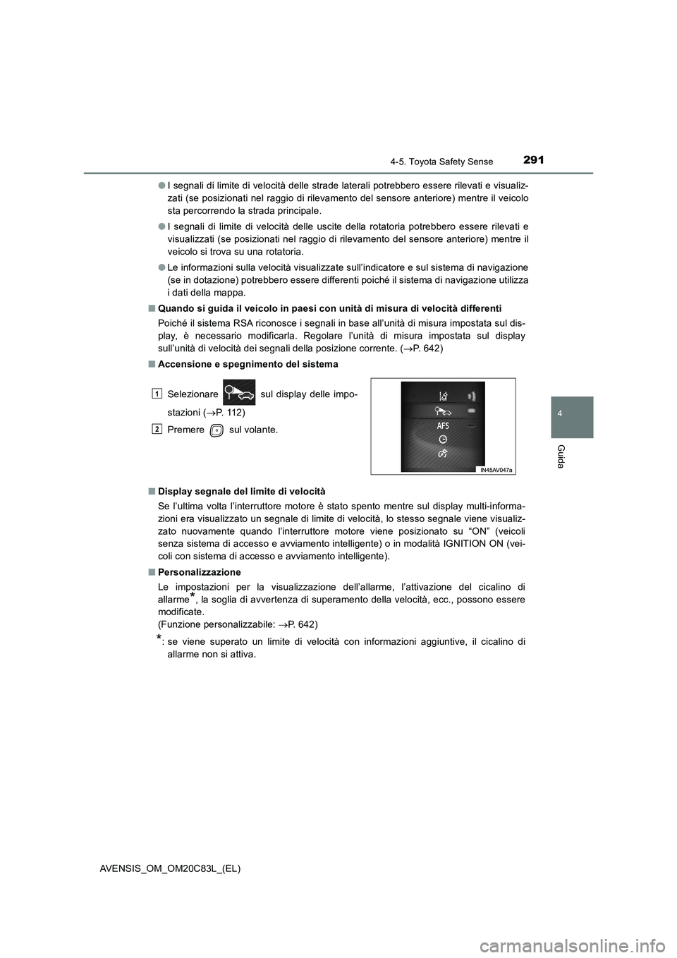 TOYOTA AVENSIS 2018 Manuale duso (in Italian) 2914-5. Toyota Safety Sense
4
Guida
AVENSIS_OM_OM20C83L_(EL)●I segnali di limite di velocità delle strade laterali potrebbero essere rilevati e visualiz-
zati (se posizionati nel raggio di rilevame TOYOTA AVENSIS 2018 Manuale duso (in Italian) 2914-5. Toyota Safety Sense
4
Guida
AVENSIS_OM_OM20C83L_(EL)●I segnali di limite di velocità delle strade laterali potrebbero essere rilevati e visualiz-
zati (se posizionati nel raggio di rilevame