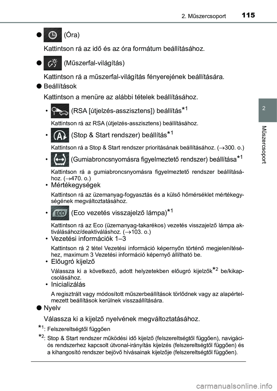TOYOTA AVENSIS 2018  Kezelési útmutató (in Hungarian) 1152. Műszercsoport
2
Műszercsoport
l (Óra)
Kattintson rá az idő és az  óra formátum beállításához.
l  (Műszerfal-világítás)
Kattintson rá a műszerfal-világítás fényerejének be