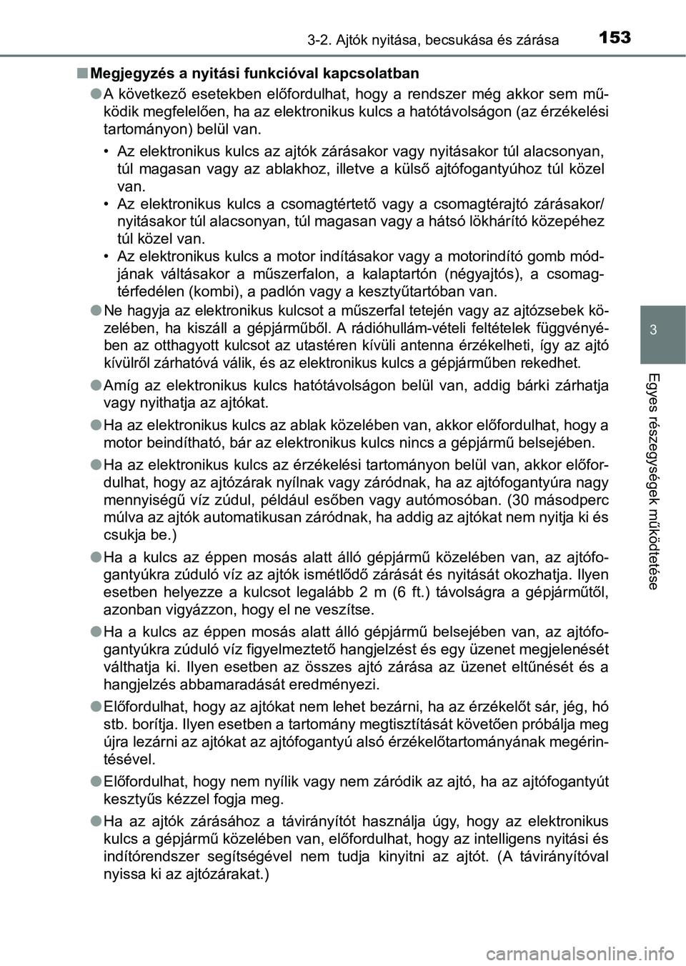 TOYOTA AVENSIS 2018  Kezelési útmutató (in Hungarian) 1533-2. Ajtók nyitása, becsukása és zárása
3
Egyes részegysége k működtetése
nMegjegyzés a nyitási funkcióval kapcsolatban
lA  következő  esetekben  előfordulhat,  hogy  a  rendszer  