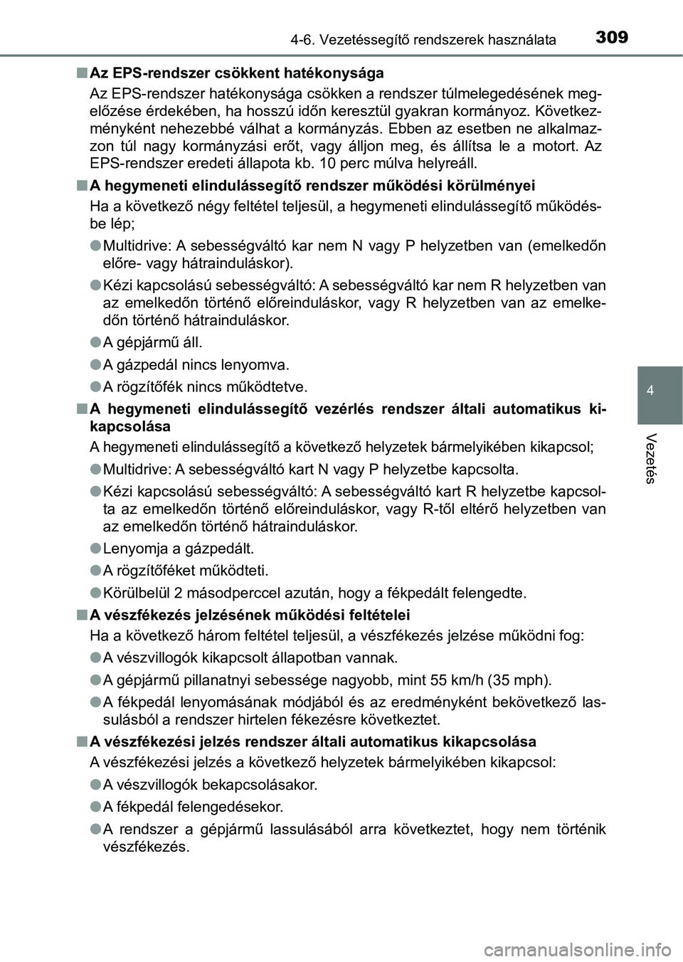 TOYOTA AVENSIS 2018 Kezelési útmutató (in Hungarian) 3094-6. Vezetéssegítő rendszerek használata
4
Vezetés
nAz EPS-rendszer csökkent hatékonysága
Az EPS-rendszer hatékonysága csökken a rendszer túlmelegedéséne k meg-
előzése érdekében, TOYOTA AVENSIS 2018 Kezelési útmutató (in Hungarian) 3094-6. Vezetéssegítő rendszerek használata
4
Vezetés
nAz EPS-rendszer csökkent hatékonysága
Az EPS-rendszer hatékonysága csökken a rendszer túlmelegedéséne k meg-
előzése érdekében,