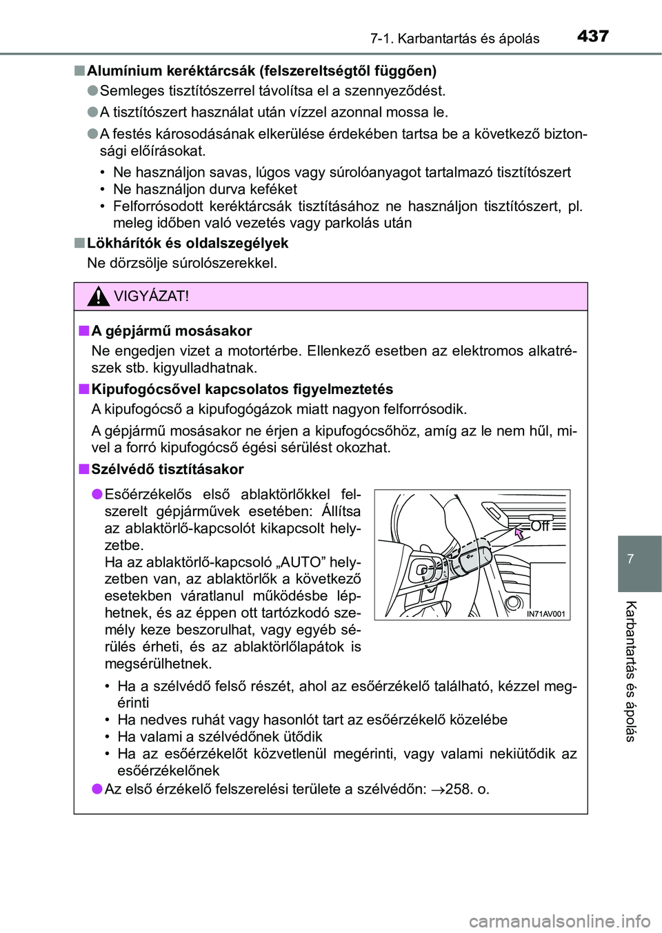 TOYOTA AVENSIS 2018 Kezelési útmutató (in Hungarian) 4377-1. Karbantartás és ápolás
7
Karbantartás és ápolás
nAlumínium keréktárcsák (felszereltségtől függően)
lSemleges tisztítószerrel távolítsa el a szennyeződést.
l A tisztítós TOYOTA AVENSIS 2018 Kezelési útmutató (in Hungarian) 4377-1. Karbantartás és ápolás
7
Karbantartás és ápolás
nAlumínium keréktárcsák (felszereltségtől függően)
lSemleges tisztítószerrel távolítsa el a szennyeződést.
l A tisztítós