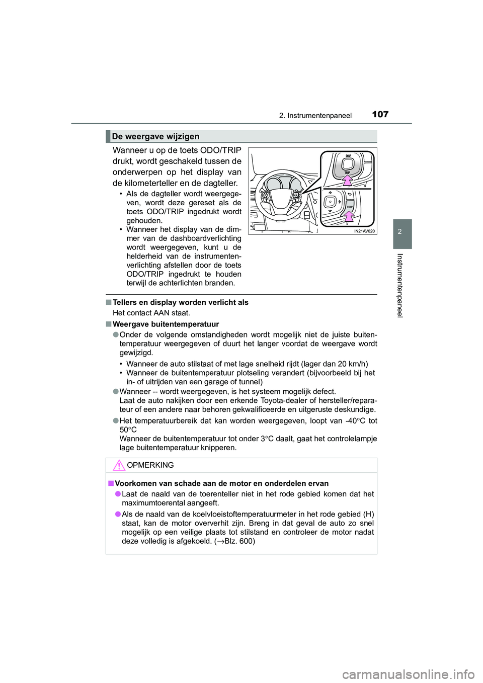 TOYOTA AVENSIS 2018 Instructieboekje (in Dutch) 1072. Instrumentenpaneel
2
Instrumentenpaneel
AVENSIS_OM_OM20C79E_(EE)
Wanneer u op de toets ODO/TRIP
drukt, wordt geschakeld tussen de
onderwerpen op het display van
de kilometerteller en de dagt TOYOTA AVENSIS 2018 Instructieboekje (in Dutch) 1072. Instrumentenpaneel
2
Instrumentenpaneel
AVENSIS_OM_OM20C79E_(EE)
Wanneer u op de toets ODO/TRIP
drukt, wordt geschakeld tussen de
onderwerpen op het display van
de kilometerteller en de dagt