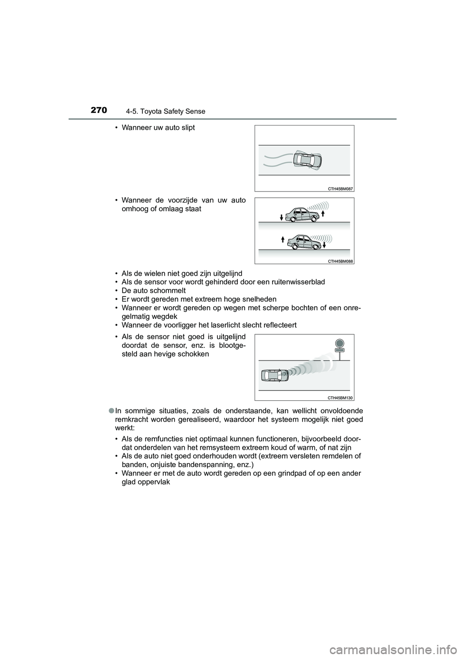 TOYOTA AVENSIS 2018 Instructieboekje (in Dutch) 2704-5. Toyota Safety Sense
AVENSIS_OM_OM20C79E_(EE)• Als de wielen niet goed zijn uitgelijnd
• Als de sensor voor wordt gehinderd door een ruitenwisserblad
• De auto schommelt
• Er wordt gere TOYOTA AVENSIS 2018 Instructieboekje (in Dutch) 2704-5. Toyota Safety Sense
AVENSIS_OM_OM20C79E_(EE)• Als de wielen niet goed zijn uitgelijnd
• Als de sensor voor wordt gehinderd door een ruitenwisserblad
• De auto schommelt
• Er wordt gere