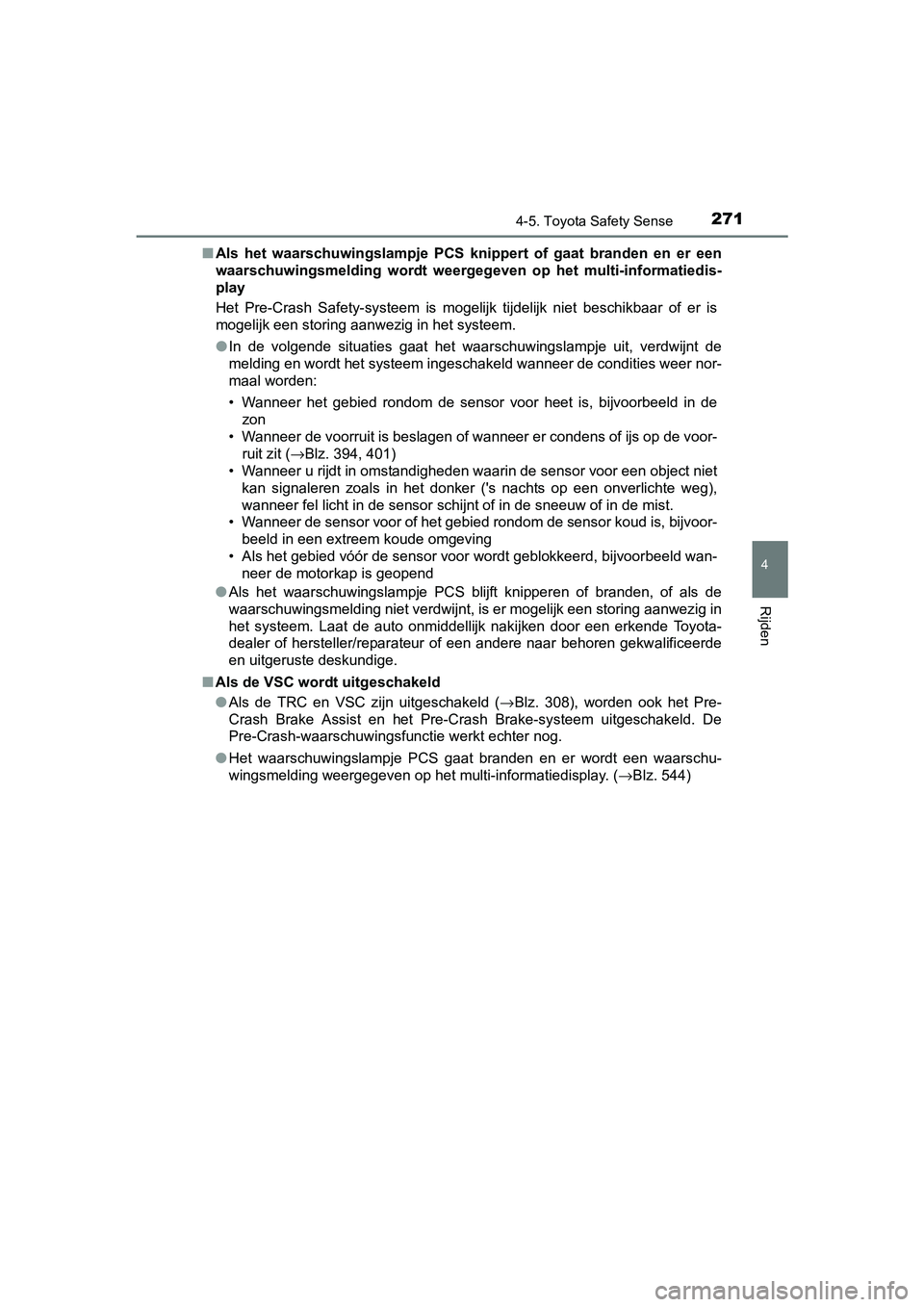 TOYOTA AVENSIS 2018 Instructieboekje (in Dutch) 2714-5. Toyota Safety Sense
4
Rijden
AVENSIS_OM_OM20C79E_(EE)■Als het waarschuwingslampje PCS knippert of gaat branden en er een
waarschuwingsmelding wordt weergegeven op het multi-inf TOYOTA AVENSIS 2018 Instructieboekje (in Dutch) 2714-5. Toyota Safety Sense
4
Rijden
AVENSIS_OM_OM20C79E_(EE)■Als het waarschuwingslampje PCS knippert of gaat branden en er een
waarschuwingsmelding wordt weergegeven op het multi-inf