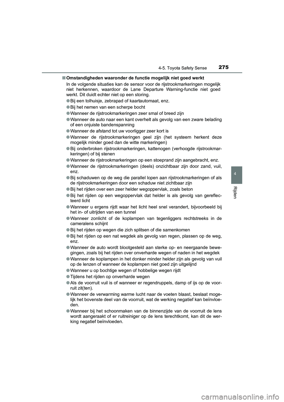 TOYOTA AVENSIS 2018 Instructieboekje (in Dutch) 2754-5. Toyota Safety Sense
4
Rijden
AVENSIS_OM_OM20C79E_(EE)■Omstandigheden waaronder de functie mogelijk niet goed werkt
In de volgende situaties kan de sensor voor de rijstrookmarkeringen mogelij TOYOTA AVENSIS 2018 Instructieboekje (in Dutch) 2754-5. Toyota Safety Sense
4
Rijden
AVENSIS_OM_OM20C79E_(EE)■Omstandigheden waaronder de functie mogelijk niet goed werkt
In de volgende situaties kan de sensor voor de rijstrookmarkeringen mogelij