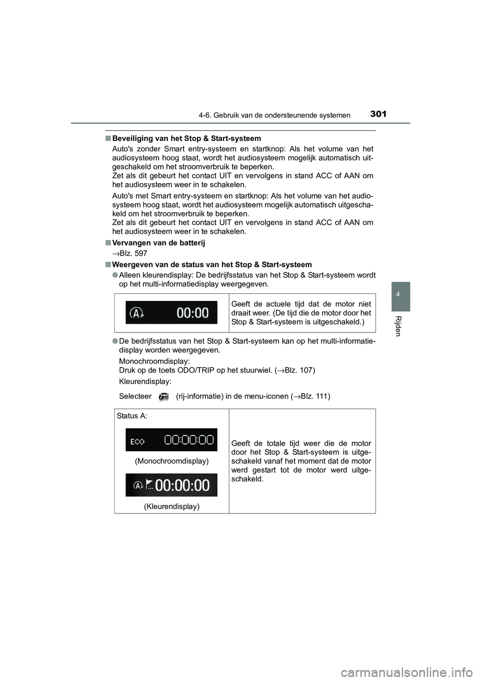 TOYOTA AVENSIS 2018 Instructieboekje (in Dutch) 3014-6. Gebruik van de ondersteunende systemen
4
Rijden
AVENSIS_OM_OM20C79E_(EE)
■Beveiliging van het Stop & Start-systeem
Auto's zonder Smart entry-systeem en startknop: Als het volume TOYOTA AVENSIS 2018 Instructieboekje (in Dutch) 3014-6. Gebruik van de ondersteunende systemen
4
Rijden
AVENSIS_OM_OM20C79E_(EE)
■Beveiliging van het Stop & Start-systeem
Auto's zonder Smart entry-systeem en startknop: Als het volume
