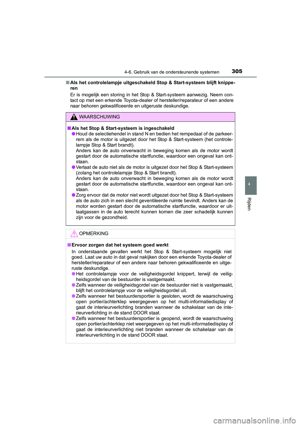 TOYOTA AVENSIS 2018 Instructieboekje (in Dutch) 3054-6. Gebruik van de ondersteunende systemen
4
Rijden
AVENSIS_OM_OM20C79E_(EE)■Als het controlelampje uitgeschakeld Stop & Start-systeem blijft knippe-
ren
Er is mogelijk een storing in het TOYOTA AVENSIS 2018 Instructieboekje (in Dutch) 3054-6. Gebruik van de ondersteunende systemen
4
Rijden
AVENSIS_OM_OM20C79E_(EE)■Als het controlelampje uitgeschakeld Stop & Start-systeem blijft knippe-
ren
Er is mogelijk een storing in het