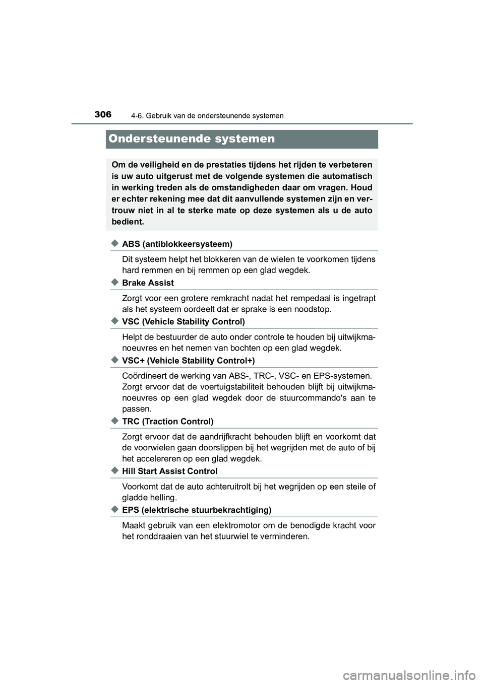 TOYOTA AVENSIS 2018 Instructieboekje (in Dutch) 3064-6. Gebruik van de ondersteunende systemen
AVENSIS_OM_OM20C79E_(EE)
Ondersteunende systemen
◆ABS (antiblokkeersysteem)
Dit systeem helpt het blokkeren van de wielen te voorkomen tijdens
hard rem TOYOTA AVENSIS 2018 Instructieboekje (in Dutch) 3064-6. Gebruik van de ondersteunende systemen
AVENSIS_OM_OM20C79E_(EE)
Ondersteunende systemen
◆ABS (antiblokkeersysteem)
Dit systeem helpt het blokkeren van de wielen te voorkomen tijdens
hard rem