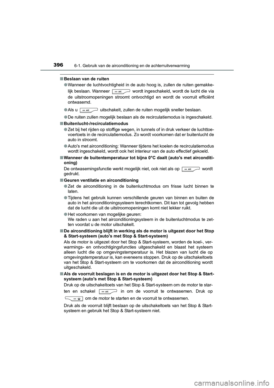 TOYOTA AVENSIS 2018 Instructieboekje (in Dutch) 3966-1. Gebruik van de airconditioning en de achterruitverwarming
AVENSIS_OM_OM20C79E_(EE)
■Beslaan van de ruiten
●Wanneer de luchtvochtigheid in de auto hoog is, zullen de ruiten gemakke-
lijk be TOYOTA AVENSIS 2018 Instructieboekje (in Dutch) 3966-1. Gebruik van de airconditioning en de achterruitverwarming
AVENSIS_OM_OM20C79E_(EE)
■Beslaan van de ruiten
●Wanneer de luchtvochtigheid in de auto hoog is, zullen de ruiten gemakke-
lijk be