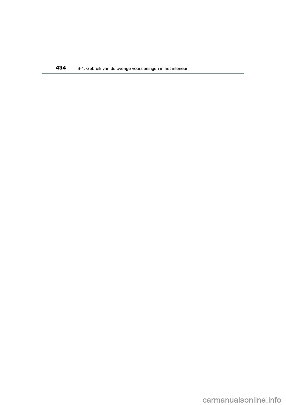 TOYOTA AVENSIS 2018  Instructieboekje (in Dutch) 434
AVENSIS_OM_OM20C79E_(EE)
6-4. Gebruik van de overige voorzieningen in het interieur
AVENSIS_OM_OM20C79E_(EE).book  Page 434  Friday, September 15, 2017  11:12 AM 