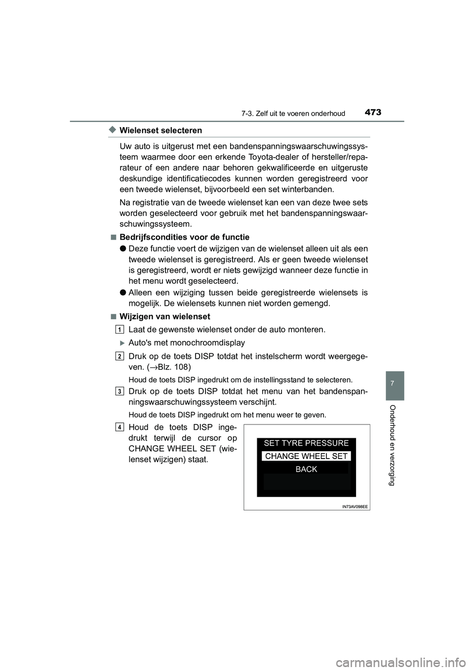 TOYOTA AVENSIS 2018 Instructieboekje (in Dutch) 4737-3. Zelf uit te voeren onderhoud
AVENSIS_OM_OM20C79E_(EE)
7
Onderhoud en verzorging
◆Wielenset selecteren
Uw auto is uitgerust met een bandenspanningswaarschuwingssys-
teem waarmee door een TOYOTA AVENSIS 2018 Instructieboekje (in Dutch) 4737-3. Zelf uit te voeren onderhoud
AVENSIS_OM_OM20C79E_(EE)
7
Onderhoud en verzorging
◆Wielenset selecteren
Uw auto is uitgerust met een bandenspanningswaarschuwingssys-
teem waarmee door een