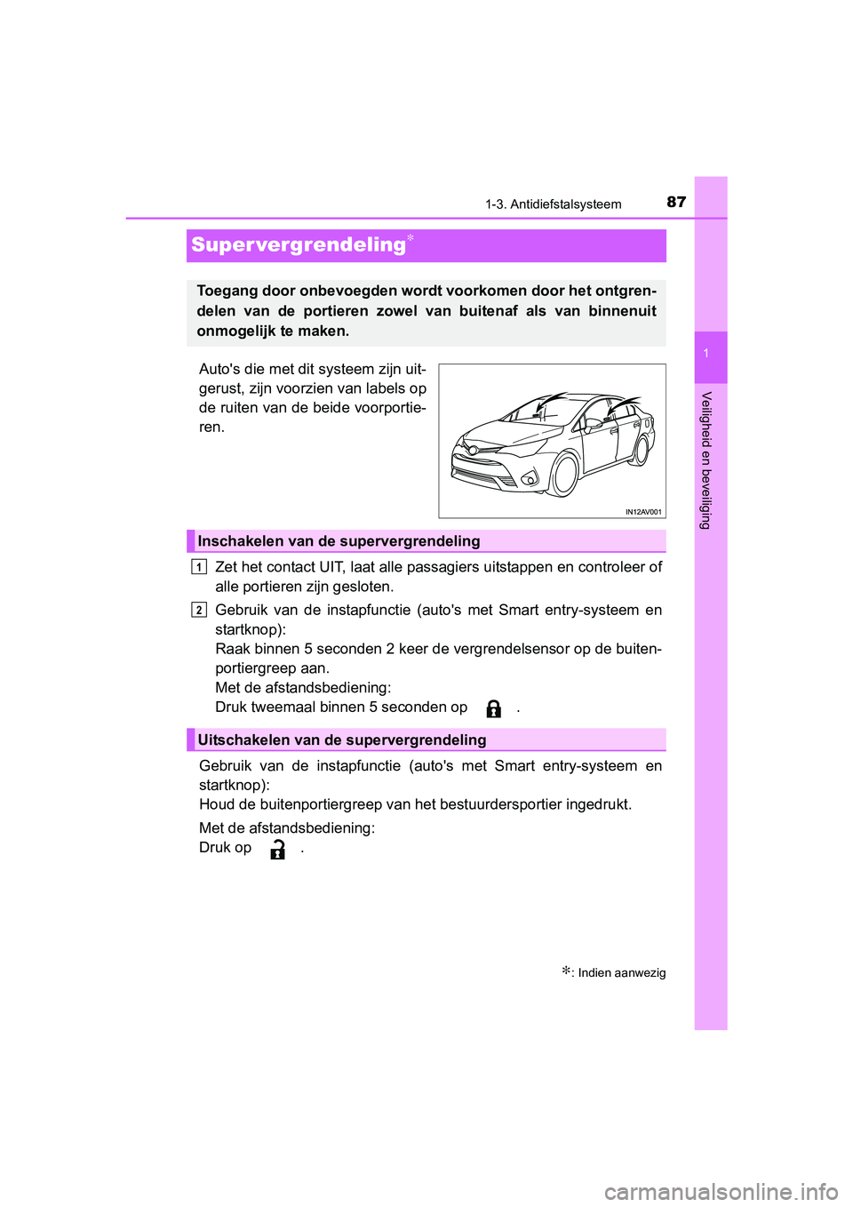 TOYOTA AVENSIS 2018 Instructieboekje (in Dutch) 87
1
1-3. Antidiefstalsysteem
AVENSIS_OM_OM20C79E_(EE)
Veiligheid en beveiliging
Super vergrendeling∗
Auto's die met dit systeem zijn uit-
gerust, zijn voorzien van labels op
de ruiten van de be TOYOTA AVENSIS 2018 Instructieboekje (in Dutch) 87
1
1-3. Antidiefstalsysteem
AVENSIS_OM_OM20C79E_(EE)
Veiligheid en beveiliging
Super vergrendeling∗
Auto's die met dit systeem zijn uit-
gerust, zijn voorzien van labels op
de ruiten van de be
