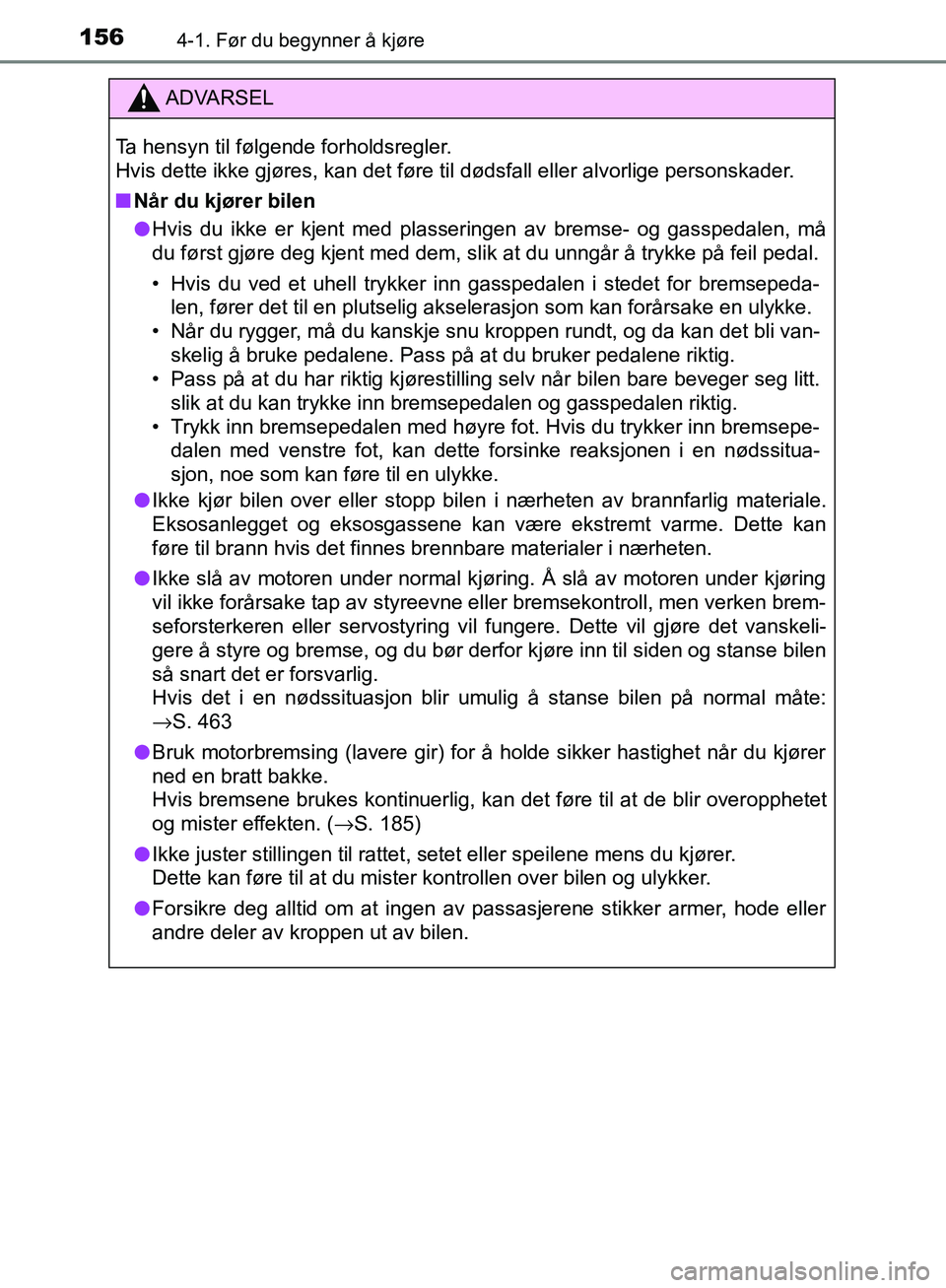 TOYOTA AVENSIS 2018 Instruksjoner for bruk (in Norwegian) 1564-1. Før du begynner å kjøre
AVENSIS_OM20C79NO
ADVARSEL
Ta hensyn til følgende forholdsregler.
Hvis dette ikke gjøres, kan det føre til dødsfall eller alvorlige personskader.
n Når du kjø TOYOTA AVENSIS 2018 Instruksjoner for bruk (in Norwegian) 1564-1. Før du begynner å kjøre
AVENSIS_OM20C79NO
ADVARSEL
Ta hensyn til følgende forholdsregler.
Hvis dette ikke gjøres, kan det føre til dødsfall eller alvorlige personskader.
n Når du kjø