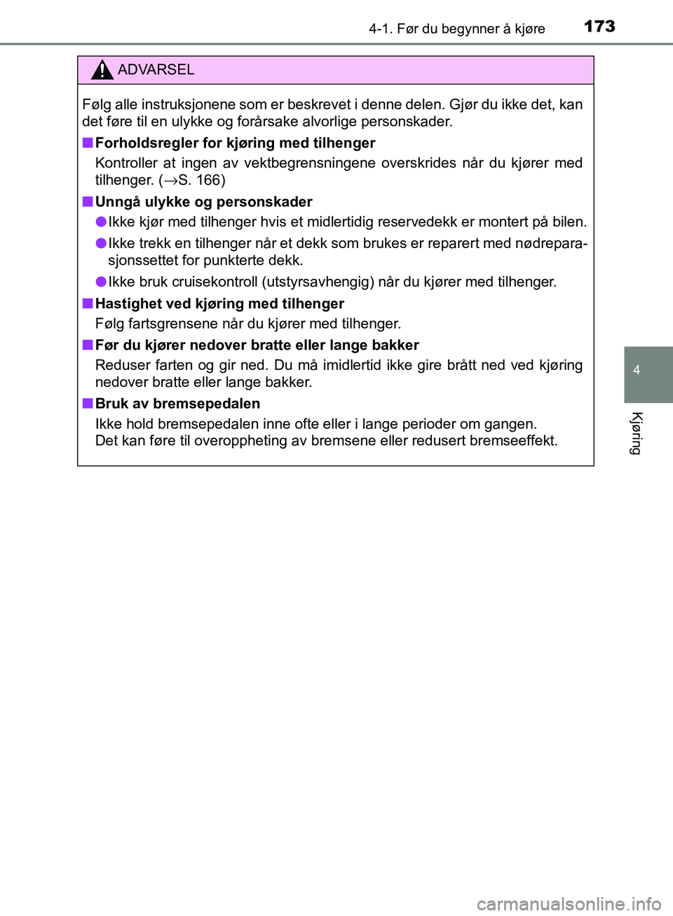 TOYOTA AVENSIS 2018 Instruksjoner for bruk (in Norwegian) 1734-1. Før du begynner å kjøre
4
Kjøring
AVENSIS_OM20C79NO
ADVARSEL
Følg alle instruksjonene som er beskrevet i denne delen. Gjør du ikke det, kan
det føre til en ulykke og forårsake alvorlig TOYOTA AVENSIS 2018 Instruksjoner for bruk (in Norwegian) 1734-1. Før du begynner å kjøre
4
Kjøring
AVENSIS_OM20C79NO
ADVARSEL
Følg alle instruksjonene som er beskrevet i denne delen. Gjør du ikke det, kan
det føre til en ulykke og forårsake alvorlig