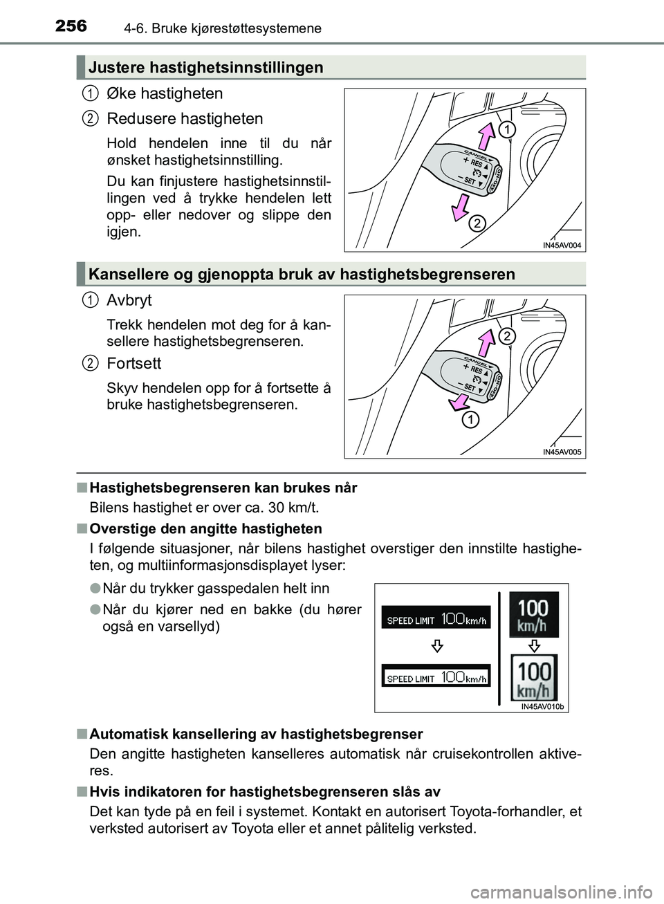 TOYOTA AVENSIS 2018 Instruksjoner for bruk (in Norwegian) 2564-6. Bruke kjørestøttesystemene
AVENSIS_OM20C79NO
Øke hastigheten
Redusere hastigheten
Hold hendelen inne til du når
ønsket hastighetsinnstilling.
Du kan finjustere hastighetsinnstil-
lingen v TOYOTA AVENSIS 2018 Instruksjoner for bruk (in Norwegian) 2564-6. Bruke kjørestøttesystemene
AVENSIS_OM20C79NO
Øke hastigheten
Redusere hastigheten
Hold hendelen inne til du når
ønsket hastighetsinnstilling.
Du kan finjustere hastighetsinnstil-
lingen v