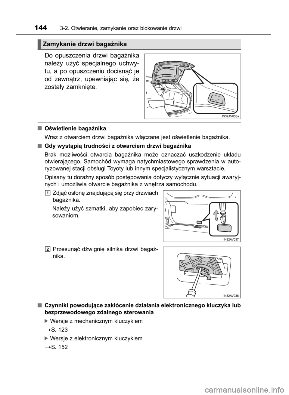 TOYOTA AVENSIS 2018 Instrukcja obsługi (in Polish) Do opuszczenia drzwi baga˝nika
nale˝y u˝yç specjalnego uchwy-
tu, a po opuszczeniu docisnàç je
od zewnàtrz, upewniajàc si´, ˝e
zosta∏y zamkni´te.
OÊwietlenie baga˝nika
Wra TOYOTA AVENSIS 2018 Instrukcja obsługi (in Polish) Do opuszczenia drzwi baga˝nika
nale˝y u˝yç specjalnego uchwy-
tu, a po opuszczeniu docisnàç je
od zewnàtrz, upewniajàc si´, ˝e
zosta∏y zamkni´te.
OÊwietlenie baga˝nika
Wra