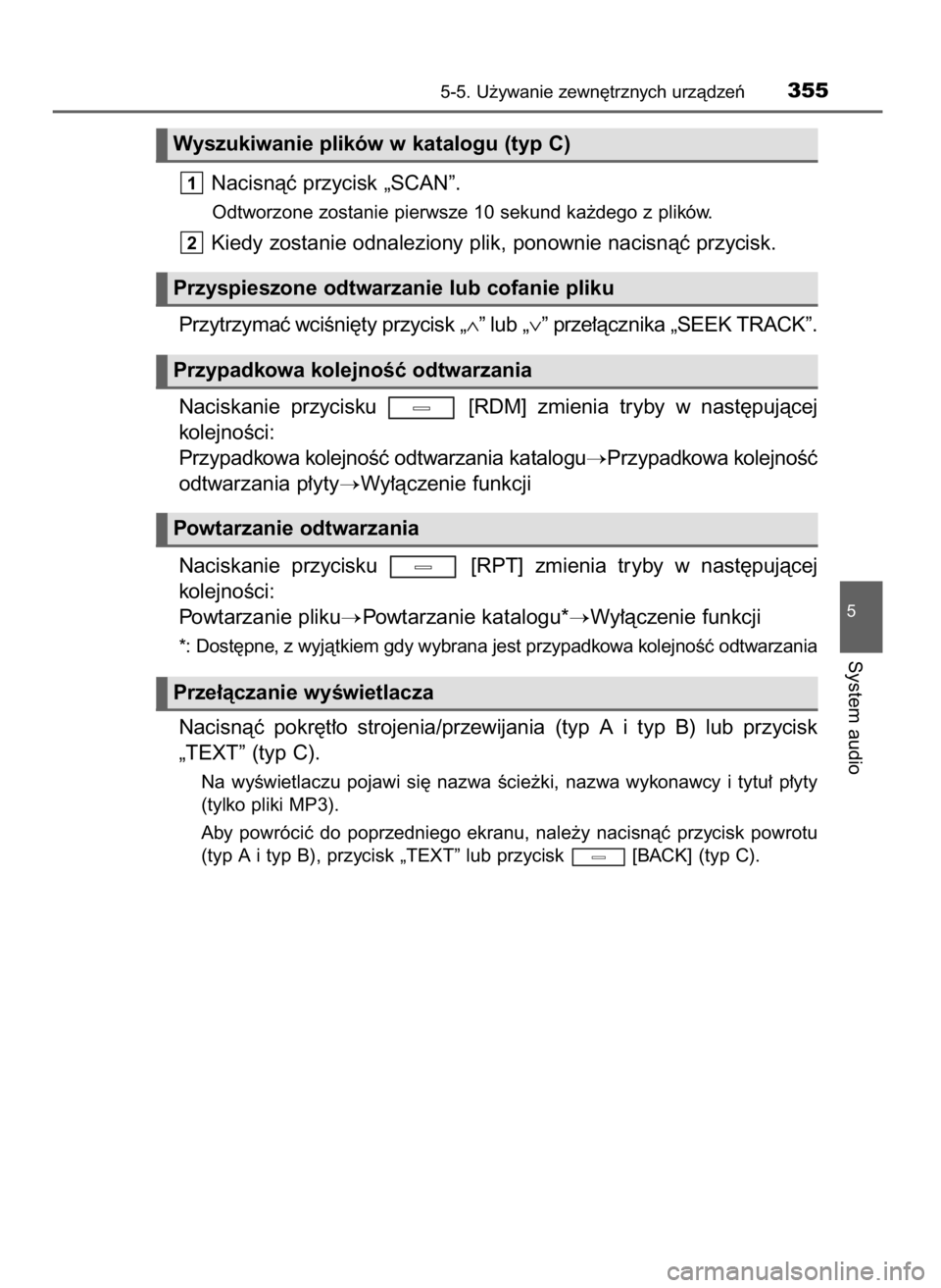 TOYOTA AVENSIS 2018 Instrukcja obsługi (in Polish) Nacisnàç przycisk „SCAN”.
Odtworzone zostanie pierwsze 10 sekund ka˝dego z plików.
Kiedy zostanie odnaleziony plik, ponownie nacisnàç przycisk.
Przytrzymaç wciÊni´ty przycisk „∧” lu TOYOTA AVENSIS 2018 Instrukcja obsługi (in Polish) Nacisnàç przycisk „SCAN”.
Odtworzone zostanie pierwsze 10 sekund ka˝dego z plików.
Kiedy zostanie odnaleziony plik, ponownie nacisnàç przycisk.
Przytrzymaç wciÊni´ty przycisk „∧” lu