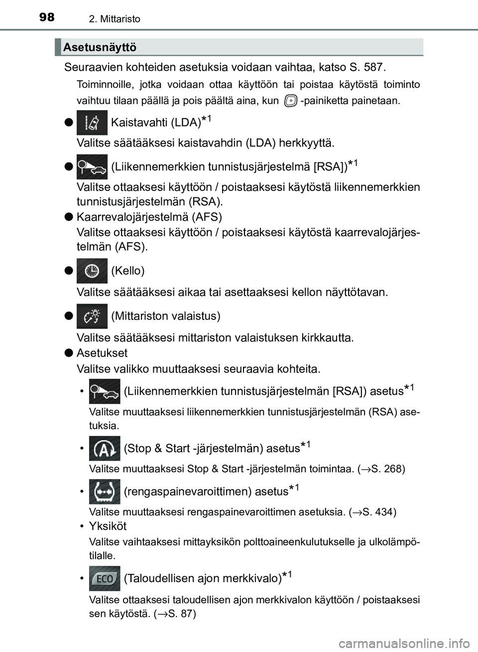 TOYOTA AVENSIS 2018 Omistajan Käsikirja (in Finnish) 982. Mittaristo
OM20C79FI
Seuraavien kohteiden asetuksia voidaan vaihtaa, katso S. 587.
Toiminnoille, jotka voidaan ottaa käyttöön tai poistaa käytöstä toiminto
vaihtuu tilaan päällä ja pois TOYOTA AVENSIS 2018 Omistajan Käsikirja (in Finnish) 982. Mittaristo
OM20C79FI
Seuraavien kohteiden asetuksia voidaan vaihtaa, katso S. 587.
Toiminnoille, jotka voidaan ottaa käyttöön tai poistaa käytöstä toiminto
vaihtuu tilaan päällä ja pois