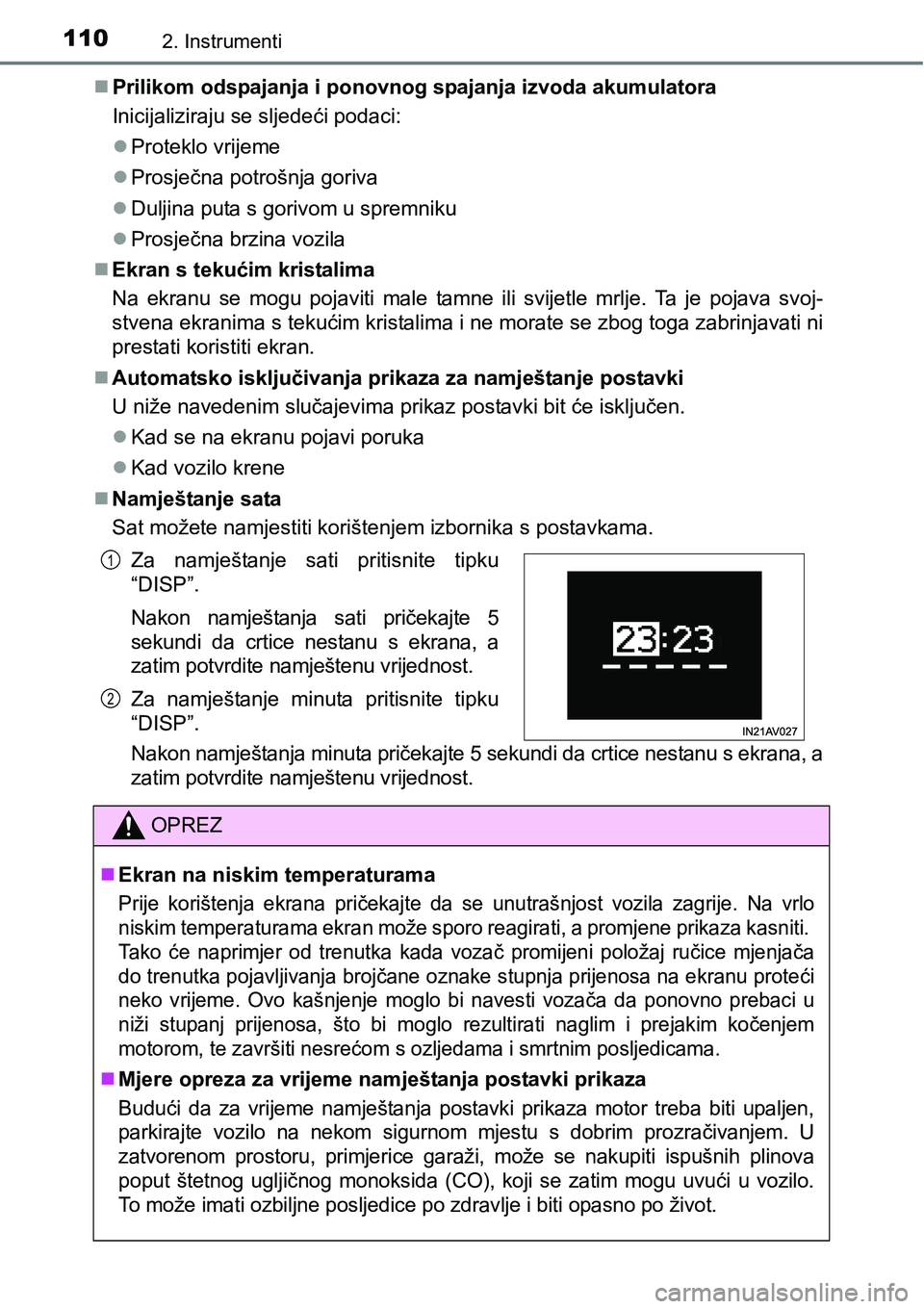 TOYOTA AVENSIS 2015 Upute Za Rukovanje (in Croatian) 1102. Instrumenti
Prilikom odspajanja i ponovnog spajanja izvoda akumulatora
Inicijaliziraju se sljedeći podaci:
Proteklo vrijeme
Prosječna potrošnja goriva
Duljina puta s gorivom u spr TOYOTA AVENSIS 2015 Upute Za Rukovanje (in Croatian) 1102. Instrumenti
Prilikom odspajanja i ponovnog spajanja izvoda akumulatora
Inicijaliziraju se sljedeći podaci:
Proteklo vrijeme
Prosječna potrošnja goriva
Duljina puta s gorivom u spr