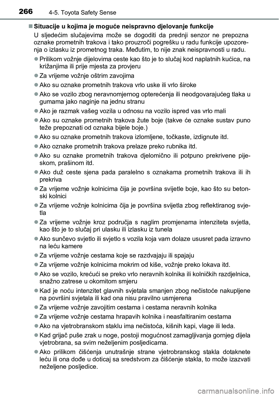 TOYOTA AVENSIS 2015 Upute Za Rukovanje (in Croatian) 2664-5. Toyota Safety Sense
Situacije u kojima je moguće neispravno djelovanje funkcije
U sljedećim slučajevima može se dogoditi da prednji senzor ne prepozna
oznake prometnih trakova i tako pr TOYOTA AVENSIS 2015 Upute Za Rukovanje (in Croatian) 2664-5. Toyota Safety Sense
Situacije u kojima je moguće neispravno djelovanje funkcije
U sljedećim slučajevima može se dogoditi da prednji senzor ne prepozna
oznake prometnih trakova i tako pr