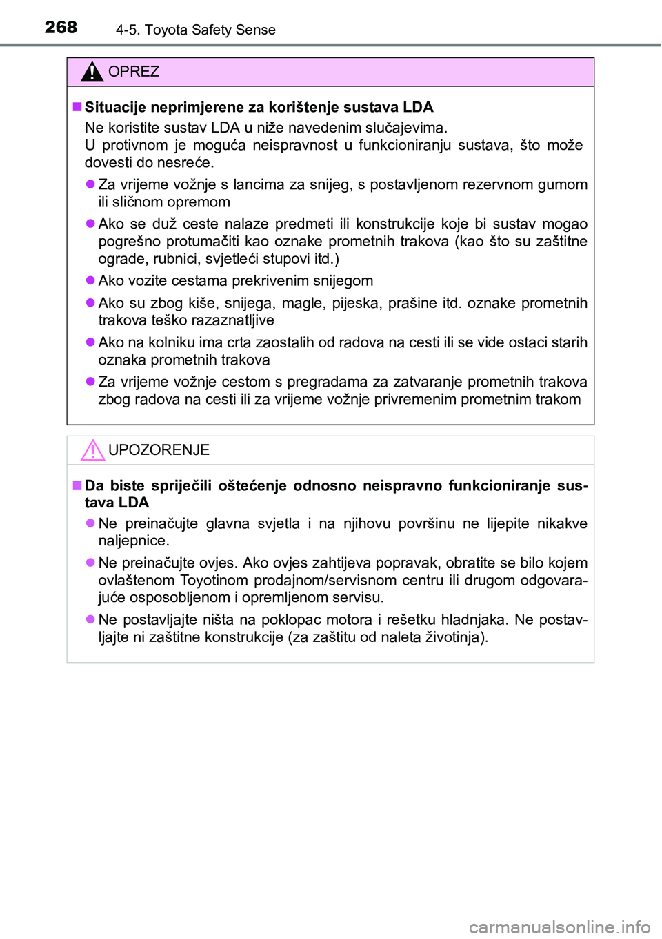 TOYOTA AVENSIS 2015 Upute Za Rukovanje (in Croatian) 2684-5. Toyota Safety Sense
OPREZ
Situacije neprimjerene za korištenje sustava LDA
Ne koristite sustav LDA u niže navedenim slučajevima.
U protivnom je moguća neispravnost u funkcioniranju sust TOYOTA AVENSIS 2015 Upute Za Rukovanje (in Croatian) 2684-5. Toyota Safety Sense
OPREZ
Situacije neprimjerene za korištenje sustava LDA
Ne koristite sustav LDA u niže navedenim slučajevima.
U protivnom je moguća neispravnost u funkcioniranju sust