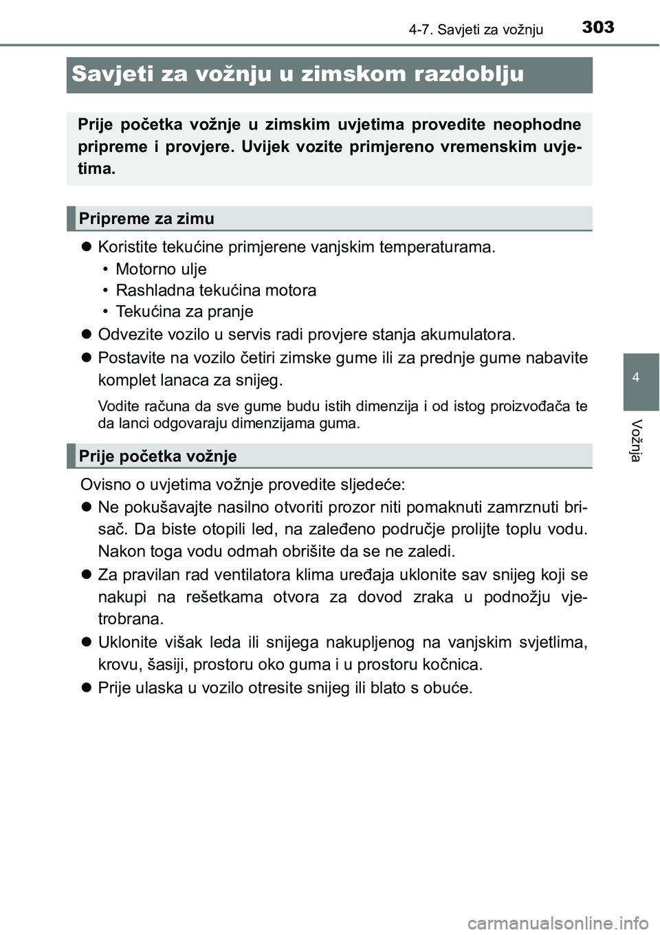 TOYOTA AVENSIS 2015 Upute Za Rukovanje (in Croatian) 303
4
4-7. Savjeti za vožnju
Vožnja
Savjeti za vožnju u zimskom razdoblju
Koristite tekućine primjerene vanjskim temperaturama.
• Motorno ulje
• Rashladna tekućina motora
•Tekućina za p TOYOTA AVENSIS 2015 Upute Za Rukovanje (in Croatian) 303
4
4-7. Savjeti za vožnju
Vožnja
Savjeti za vožnju u zimskom razdoblju
Koristite tekućine primjerene vanjskim temperaturama.
• Motorno ulje
• Rashladna tekućina motora
•Tekućina za p