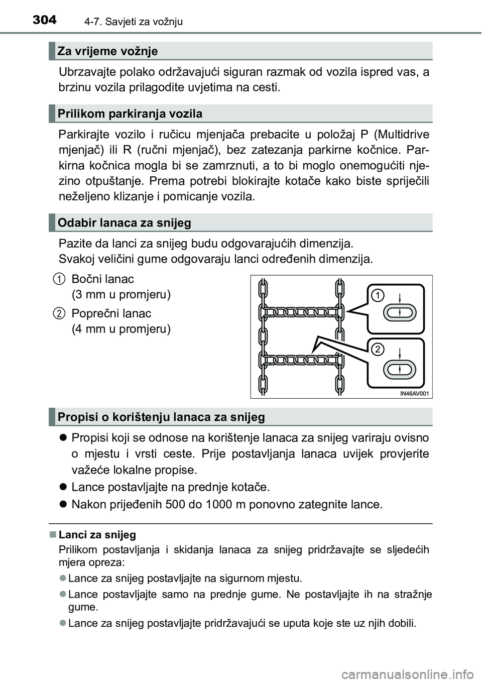 TOYOTA AVENSIS 2015 Upute Za Rukovanje (in Croatian) 3044-7. Savjeti za vožnju
Ubrzavajte polako održavajući siguran razmak od vozila ispred vas, a
brzinu vozila prilagodite uvjetima na cesti.
Parkirajte vozilo i ručicu mjenjača prebacite u položa TOYOTA AVENSIS 2015 Upute Za Rukovanje (in Croatian) 3044-7. Savjeti za vožnju
Ubrzavajte polako održavajući siguran razmak od vozila ispred vas, a
brzinu vozila prilagodite uvjetima na cesti.
Parkirajte vozilo i ručicu mjenjača prebacite u položa