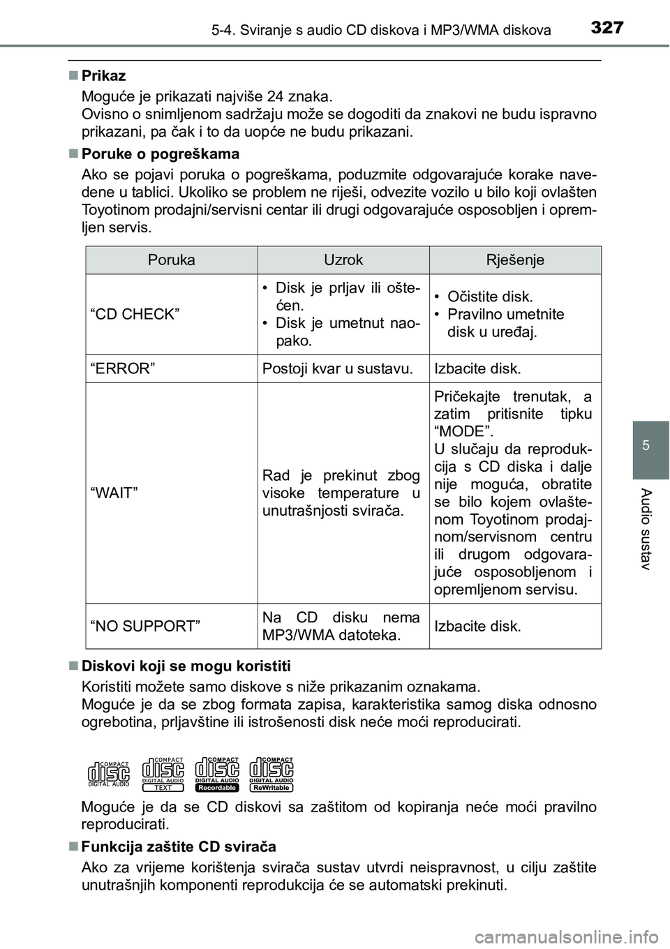 TOYOTA AVENSIS 2015 Upute Za Rukovanje (in Croatian) 3275-4. Sviranje s audio CD diskova i MP3/WMA diskova
5
Audio sustav
Prikaz
Moguće je prikazati najviše 24 znaka.
Ovisno o snimljenom sadržaju može se dogoditi da znakovi ne budu ispravno
prika TOYOTA AVENSIS 2015 Upute Za Rukovanje (in Croatian) 3275-4. Sviranje s audio CD diskova i MP3/WMA diskova
5
Audio sustav
Prikaz
Moguće je prikazati najviše 24 znaka.
Ovisno o snimljenom sadržaju može se dogoditi da znakovi ne budu ispravno
prika