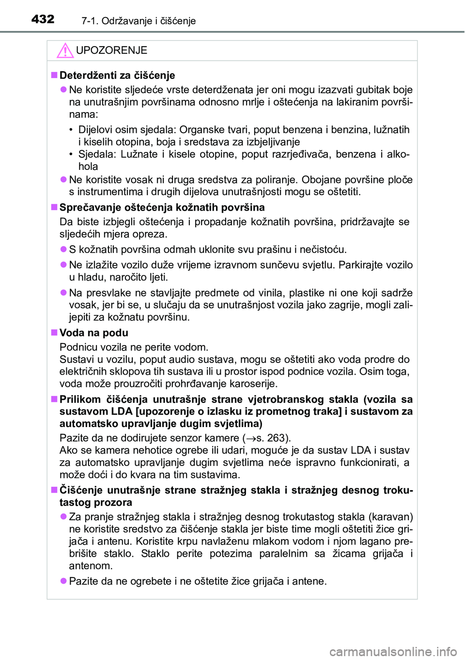 TOYOTA AVENSIS 2015 Upute Za Rukovanje (in Croatian) 4327-1. Održavanje i čišćenje
UPOZORENJE
Deterdženti za čišćenje
Ne koristite sljedeće vrste deterdženata jer oni mogu izazvati gubitak boje
na unutrašnjim površinama odnosno mrlje i TOYOTA AVENSIS 2015 Upute Za Rukovanje (in Croatian) 4327-1. Održavanje i čišćenje
UPOZORENJE
Deterdženti za čišćenje
Ne koristite sljedeće vrste deterdženata jer oni mogu izazvati gubitak boje
na unutrašnjim površinama odnosno mrlje i