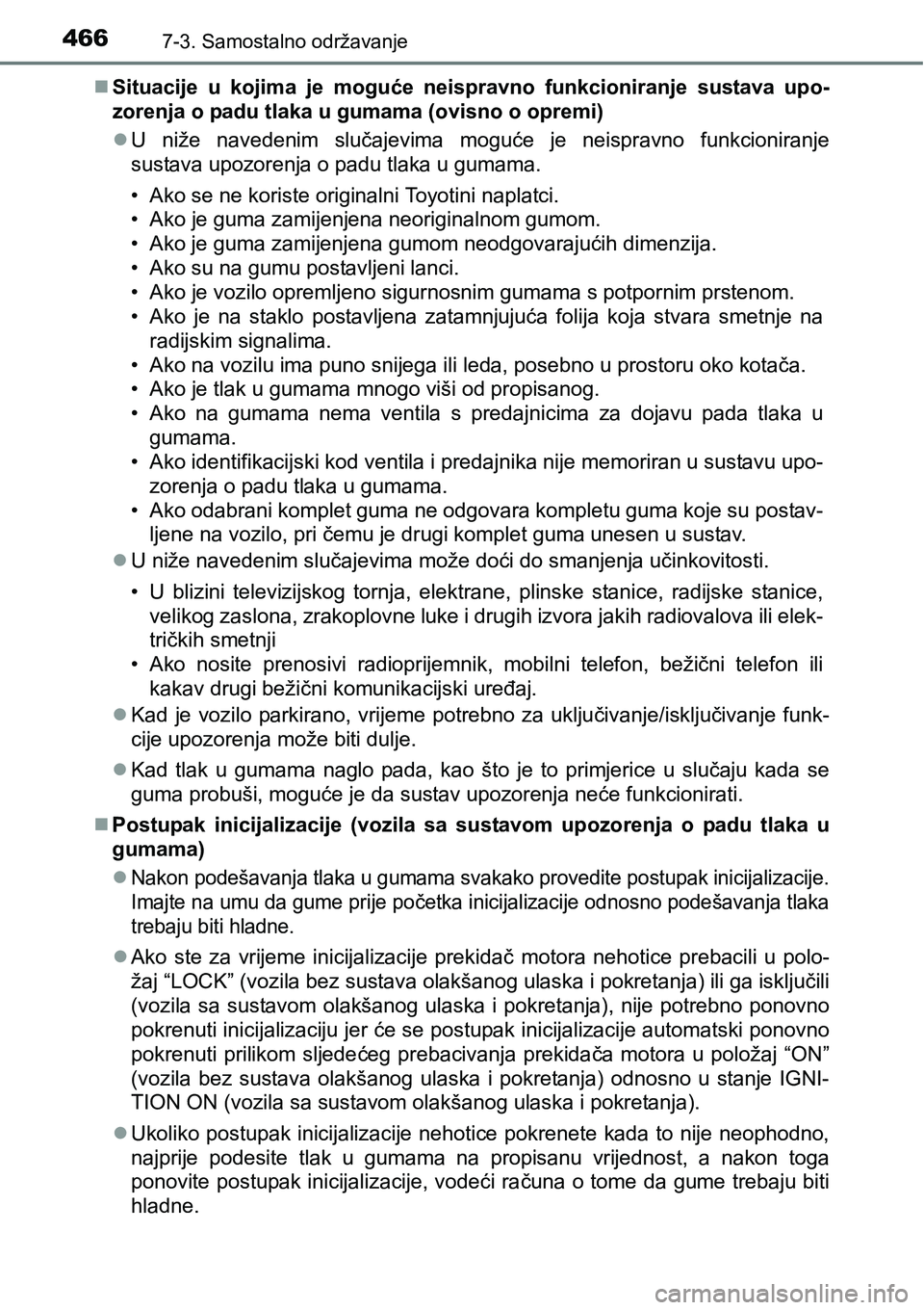 TOYOTA AVENSIS 2015 Upute Za Rukovanje (in Croatian) 4667-3. Samostalno održavanje
Situacije u kojima je moguće neispravno funkcioniranje sustava upo-
zorenja o padu tlaka u gumama (ovisno o opremi)
U niže navedenim slučajevima moguće je neis TOYOTA AVENSIS 2015 Upute Za Rukovanje (in Croatian) 4667-3. Samostalno održavanje
Situacije u kojima je moguće neispravno funkcioniranje sustava upo-
zorenja o padu tlaka u gumama (ovisno o opremi)
U niže navedenim slučajevima moguće je neis