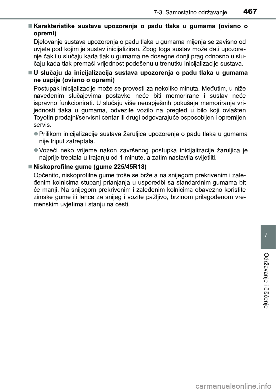 TOYOTA AVENSIS 2015 Upute Za Rukovanje (in Croatian) 4677-3. Samostalno održavanje
7
Održavanje i čišćenje
Karakteristike sustava upozorenja o padu tlaka u gumama (ovisno o
opremi)
Djelovanje sustava upozorenja o padu tlaka u gumama mijenja se z TOYOTA AVENSIS 2015 Upute Za Rukovanje (in Croatian) 4677-3. Samostalno održavanje
7
Održavanje i čišćenje
Karakteristike sustava upozorenja o padu tlaka u gumama (ovisno o
opremi)
Djelovanje sustava upozorenja o padu tlaka u gumama mijenja se z
