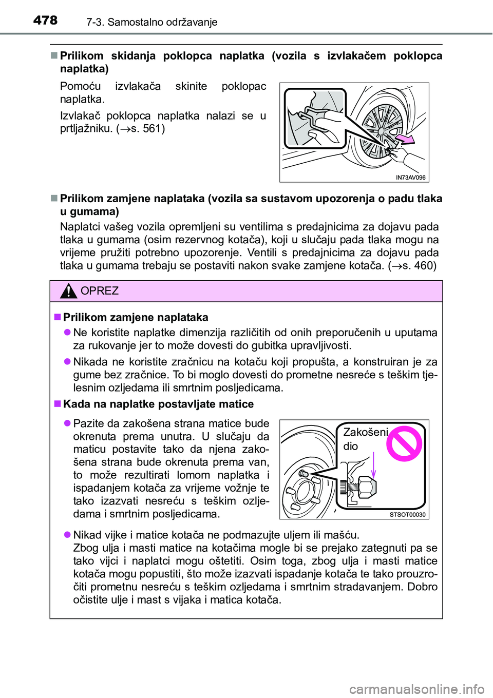 TOYOTA AVENSIS 2015 Upute Za Rukovanje (in Croatian) 4787-3. Samostalno održavanje
Prilikom skidanja poklopca naplatka (vozila s izvlakačem poklopca
naplatka)
Prilikom zamjene naplataka (vozila sa sustavom upozorenja o padu tlaka
u gumama)
Napla TOYOTA AVENSIS 2015 Upute Za Rukovanje (in Croatian) 4787-3. Samostalno održavanje
Prilikom skidanja poklopca naplatka (vozila s izvlakačem poklopca
naplatka)
Prilikom zamjene naplataka (vozila sa sustavom upozorenja o padu tlaka
u gumama)
Napla
