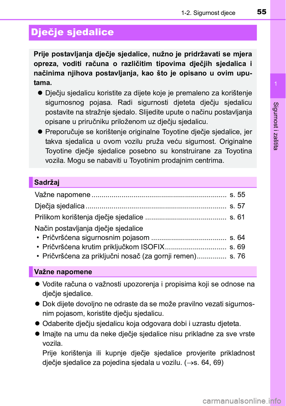 TOYOTA AVENSIS 2015 Upute Za Rukovanje (in Croatian) 55
1
1-2. Sigurnost djece
Sigurnost i zaštita
Dječje sjedalice
Važne napomene .................................................................... s. 55
Dječja sjedalica ......................... TOYOTA AVENSIS 2015 Upute Za Rukovanje (in Croatian) 55
1
1-2. Sigurnost djece
Sigurnost i zaštita
Dječje sjedalice
Važne napomene .................................................................... s. 55
Dječja sjedalica .........................