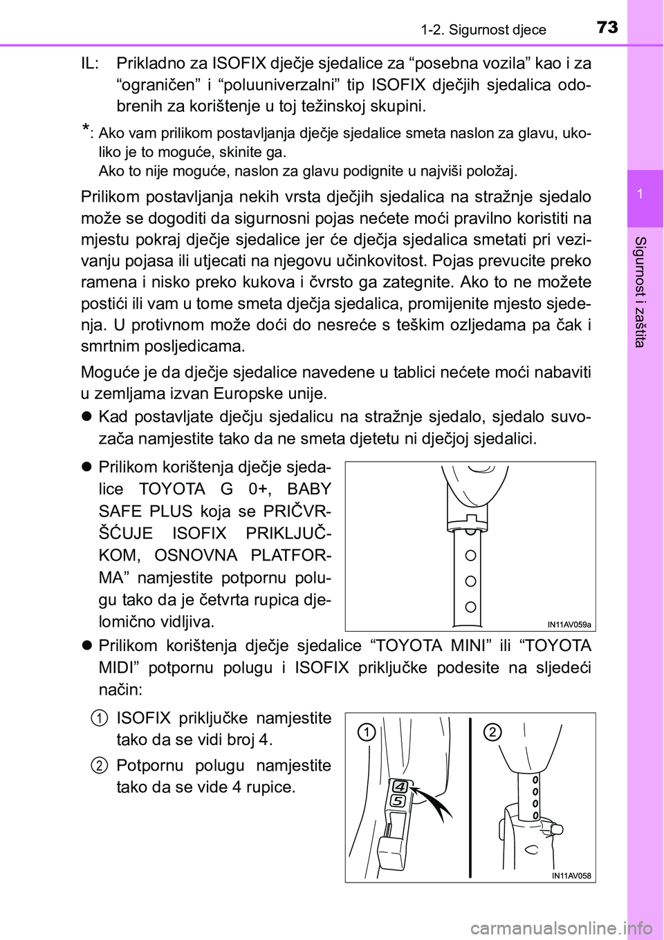 TOYOTA AVENSIS 2015 Upute Za Rukovanje (in Croatian) 731-2. Sigurnost djece
1
Sigurnost i zaštita
IL: Prikladno za ISOFIX dječje sjedalice za “posebna vozila” kao i za
“ograničen” i “poluuniverzalni” tip ISOFIX dječjih sjedalica odo-
bre TOYOTA AVENSIS 2015 Upute Za Rukovanje (in Croatian) 731-2. Sigurnost djece
1
Sigurnost i zaštita
IL: Prikladno za ISOFIX dječje sjedalice za “posebna vozila” kao i za
“ograničen” i “poluuniverzalni” tip ISOFIX dječjih sjedalica odo-
bre