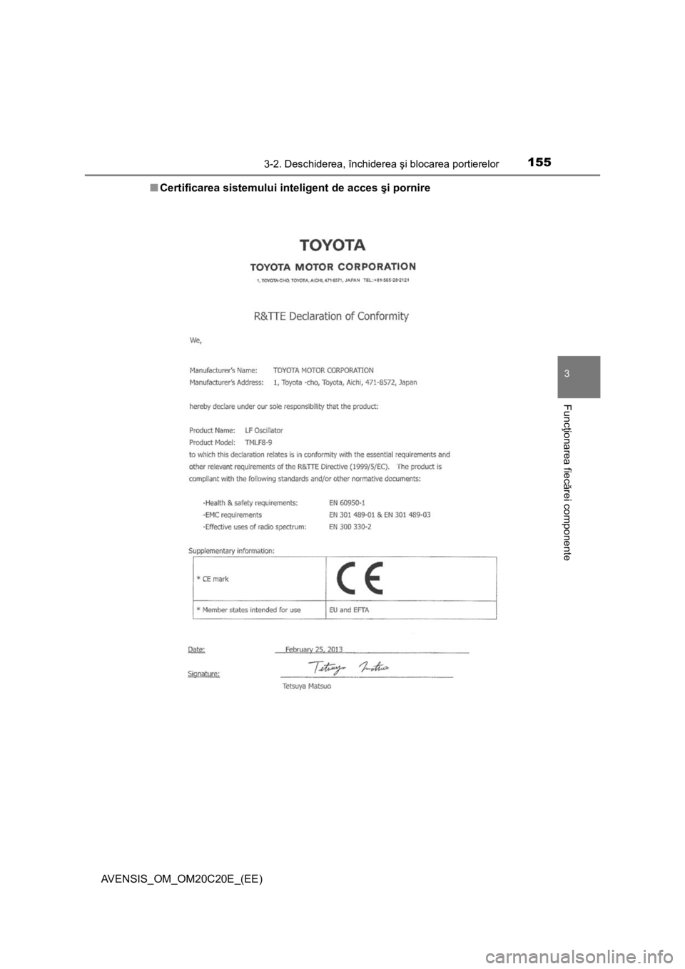 TOYOTA AVENSIS 2015  Manual de utilizare (in Romanian) 1553-2. Deschiderea, închiderea şi blocarea portierelor
3
Funcţionarea fiecărei componente
AVENSIS_OM_OM20C20E_(EE)■Certificarea sistemului inteligent de acces şi pornire 
