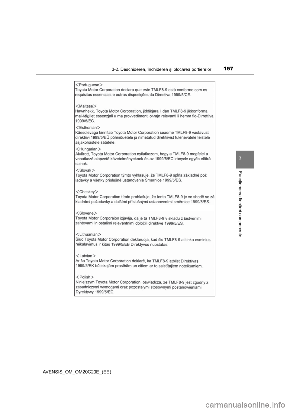 TOYOTA AVENSIS 2015  Manual de utilizare (in Romanian) 1573-2. Deschiderea, închiderea şi blocarea portierelor
3
Funcţionarea fiecărei componente
AVENSIS_OM_OM20C20E_(EE) 