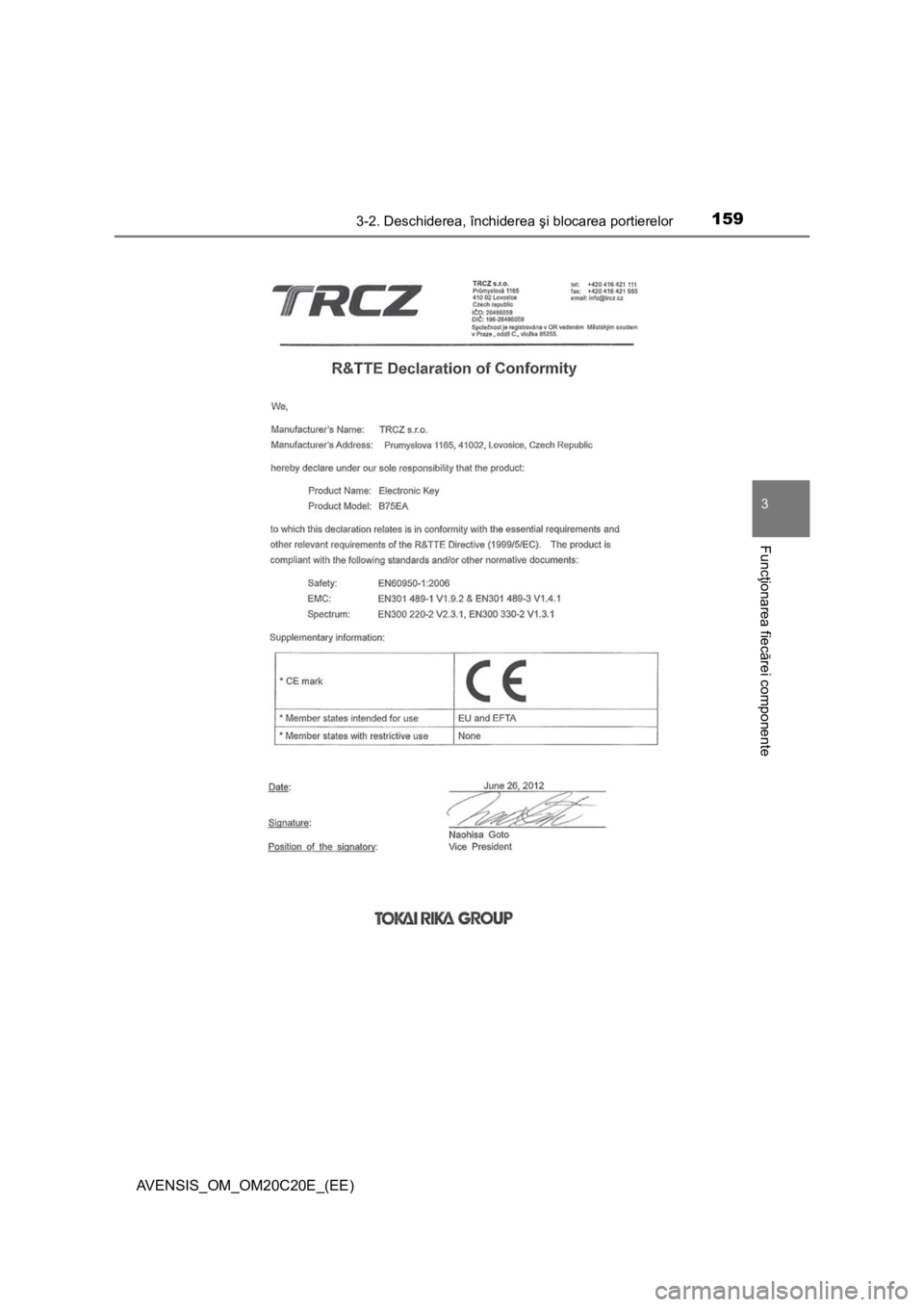 TOYOTA AVENSIS 2015  Manual de utilizare (in Romanian) 1593-2. Deschiderea, închiderea şi blocarea portierelor
3
Funcţionarea fiecărei componente
AVENSIS_OM_OM20C20E_(EE) 
