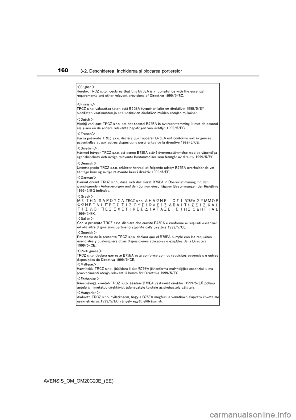 TOYOTA AVENSIS 2015  Manual de utilizare (in Romanian) 1603-2. Deschiderea, închiderea şi blocarea portierelor
AVENSIS_OM_OM20C20E_(EE) 