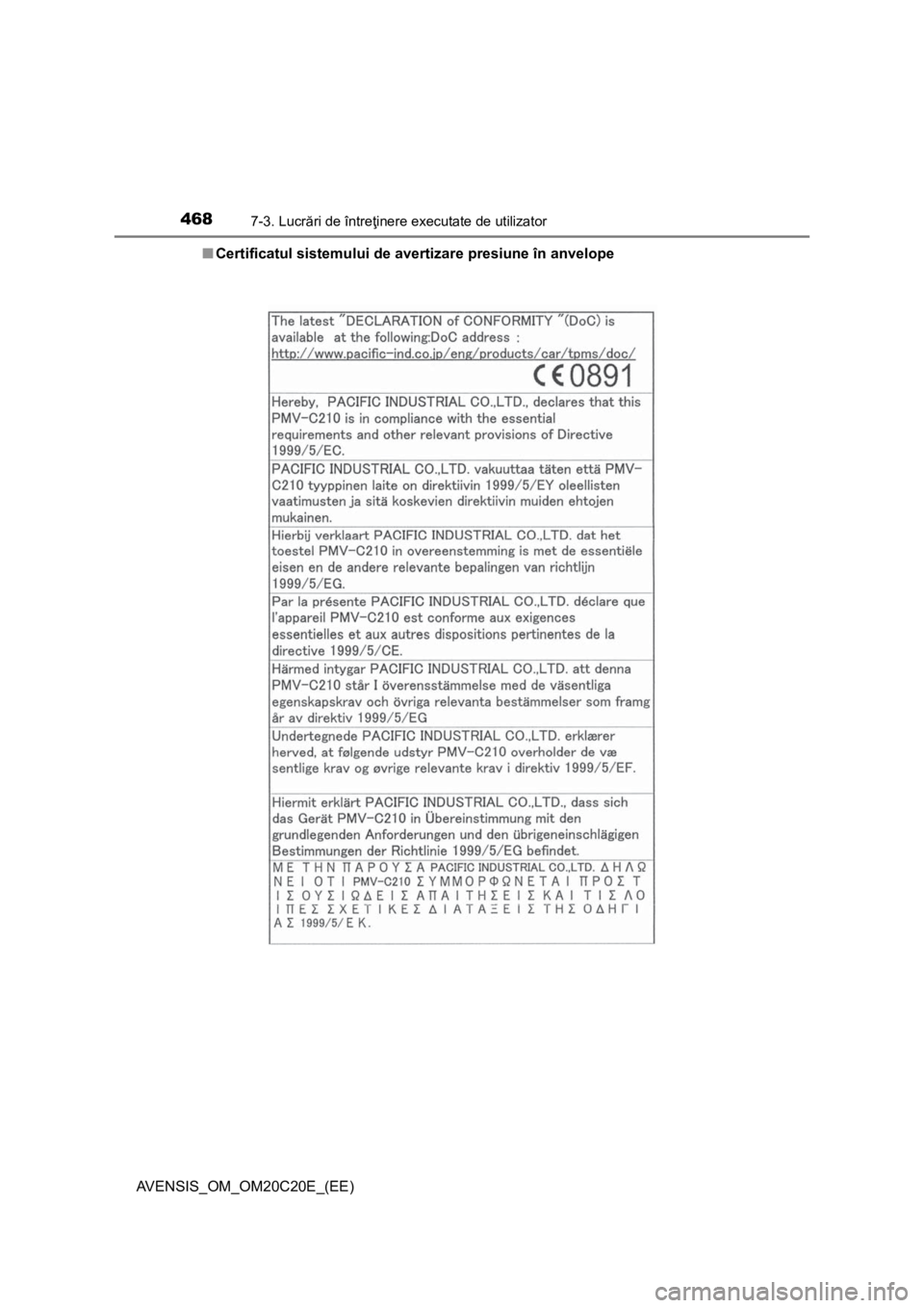 TOYOTA AVENSIS 2015  Manual de utilizare (in Romanian) 4687-3. Lucrări de întreţinere executate de utilizator
AVENSIS_OM_OM20C20E_(EE)■Certificatul sistemului de avertizare presiune în anvelope 