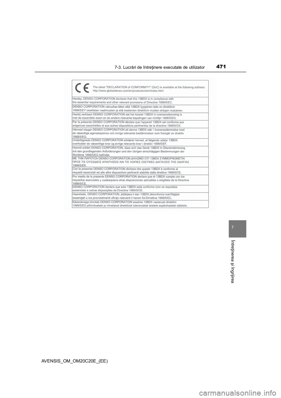 TOYOTA AVENSIS 2015  Manual de utilizare (in Romanian) 4717-3. Lucrări de întreţinere executate de utilizator
AVENSIS_OM_OM20C20E_(EE)
7
Întreţinerea şi îngrijirea 