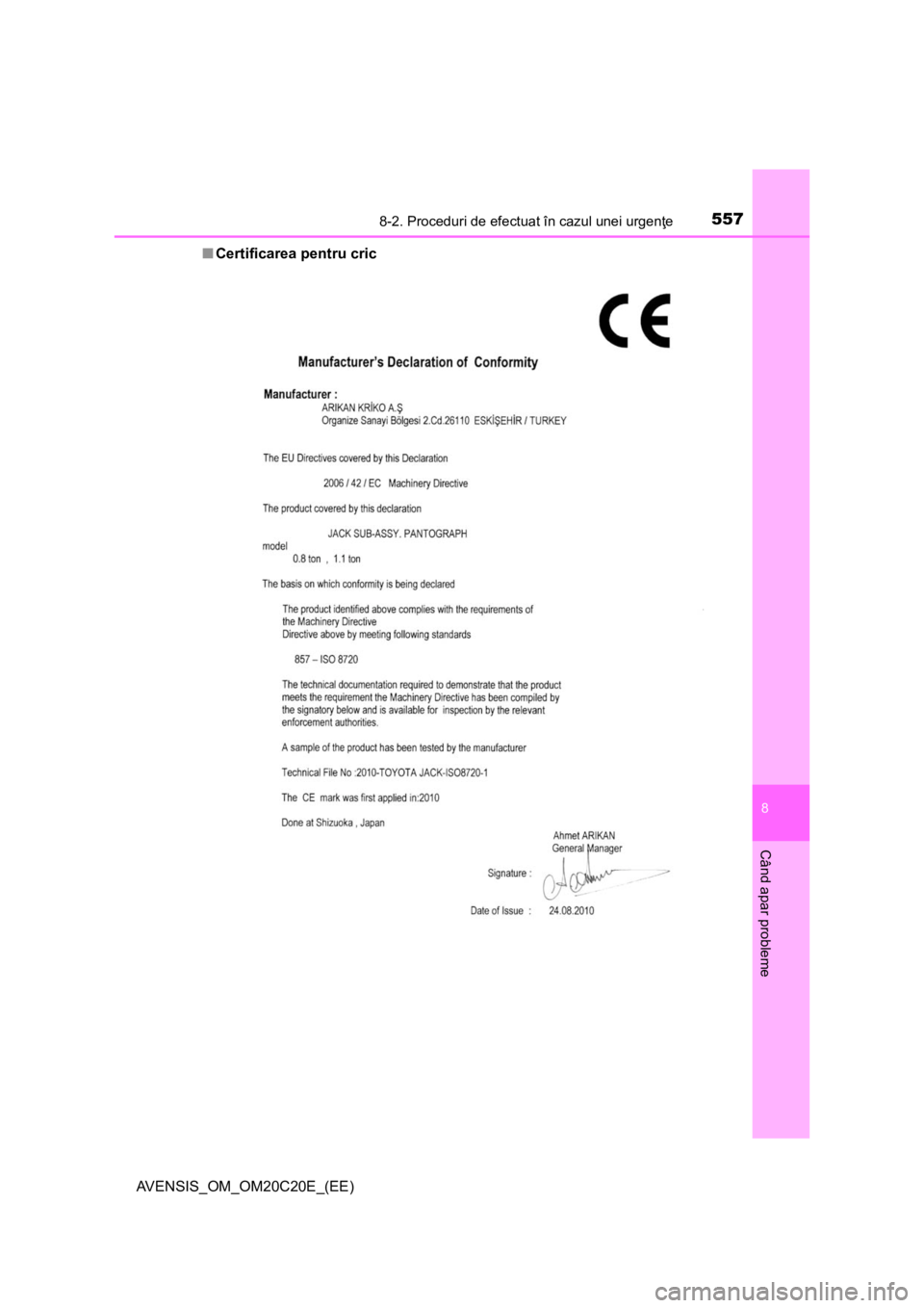 TOYOTA AVENSIS 2015  Manual de utilizare (in Romanian) 5578-2. Proceduri de efectuat în cazul unei urgenţe
AVENSIS_OM_OM20C20E_(EE)
8
Când apar probleme
■Certificarea pentru cric 