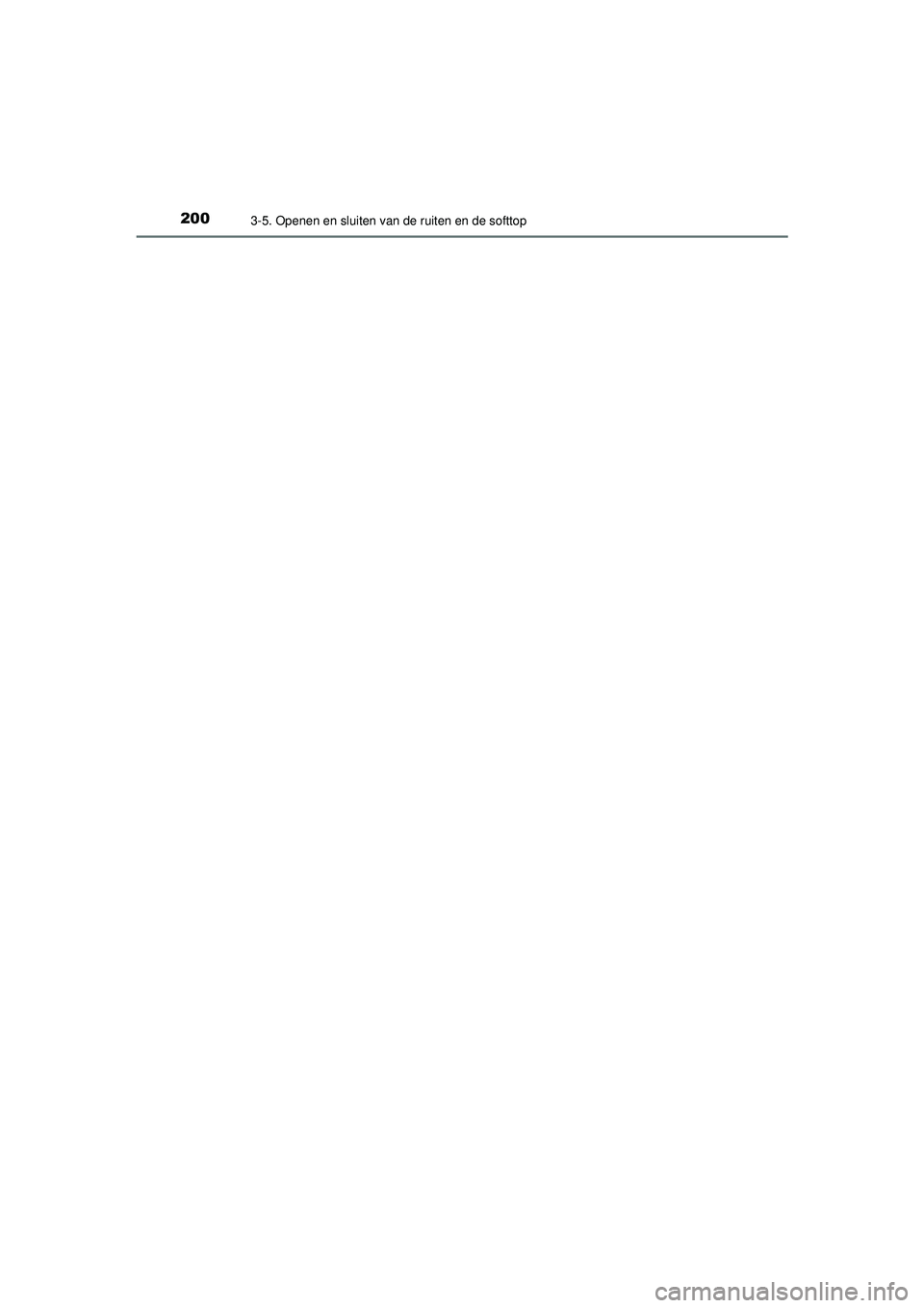 TOYOTA AYGO 2021  Instructieboekje (in Dutch) 2003-5. Openen en sluiten van de ruiten en de softtop
AYGO_OM_Europe_OM9A012E
AYGO_OM_Europe_OM9A012E.book  Page 200  Wednesday, October 28, 2020  10:30 AM 