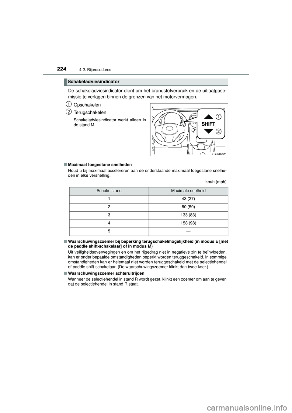 TOYOTA AYGO 2021 Instructieboekje (in Dutch) 2244-2. Rijprocedures
AYGO_OM_Europe_OM9A012E
De schakeladviesindicator dient om het brandstofverbruik en de uitlaatgase-
missie te verlagen binnen de grenzen van het motorvermogen.Opschakelen
Terugsc TOYOTA AYGO 2021 Instructieboekje (in Dutch) 2244-2. Rijprocedures
AYGO_OM_Europe_OM9A012E
De schakeladviesindicator dient om het brandstofverbruik en de uitlaatgase-
missie te verlagen binnen de grenzen van het motorvermogen.Opschakelen
Terugsc
