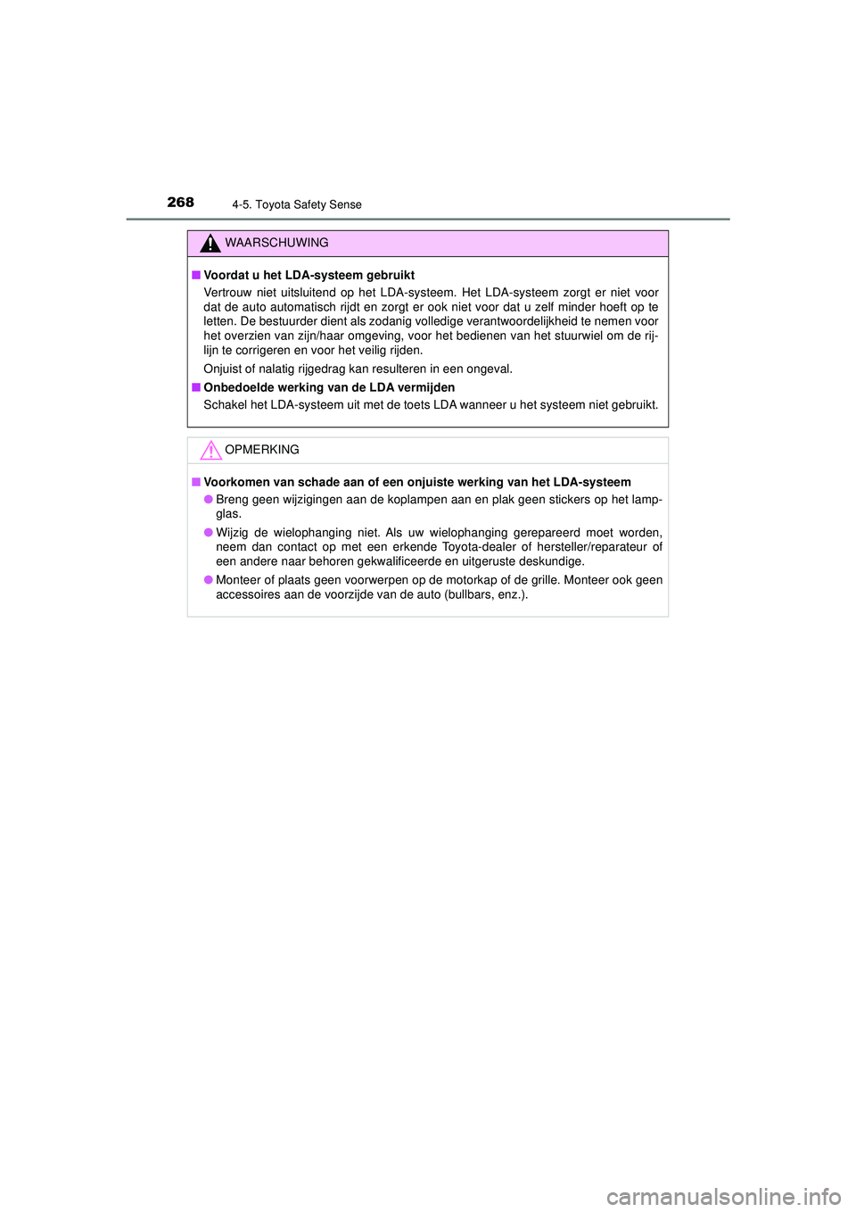 TOYOTA AYGO 2021 Instructieboekje (in Dutch) 2684-5. Toyota Safety Sense
AYGO_OM_Europe_OM9A012E
WAARSCHUWING
■Voordat u het LDA-systeem gebruikt
Vertrouw niet uitsluitend op het LDA-systeem. Het LDA-systeem zorgt er niet voor
dat de auto auto TOYOTA AYGO 2021 Instructieboekje (in Dutch) 2684-5. Toyota Safety Sense
AYGO_OM_Europe_OM9A012E
WAARSCHUWING
■Voordat u het LDA-systeem gebruikt
Vertrouw niet uitsluitend op het LDA-systeem. Het LDA-systeem zorgt er niet voor
dat de auto auto