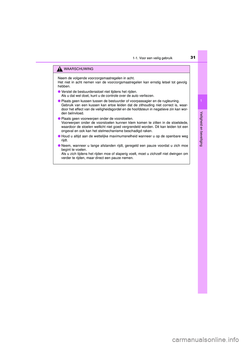 TOYOTA AYGO 2021 Instructieboekje (in Dutch) 311-1. Voor een veilig gebruik
1
Veiligheid en beveiliging
AYGO_OM_Europe_OM9A012E
WAARSCHUWING
Neem de volgende voorzorgsmaatregelen in acht.
Het niet in acht nemen van de voorzorgsmaatregelen kan er TOYOTA AYGO 2021 Instructieboekje (in Dutch) 311-1. Voor een veilig gebruik
1
Veiligheid en beveiliging
AYGO_OM_Europe_OM9A012E
WAARSCHUWING
Neem de volgende voorzorgsmaatregelen in acht.
Het niet in acht nemen van de voorzorgsmaatregelen kan er
