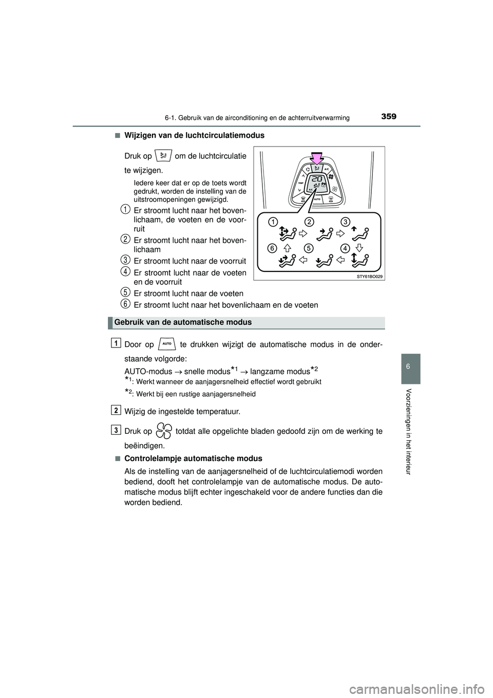 TOYOTA AYGO 2021 Instructieboekje (in Dutch) 3596-1. Gebruik van de airconditioning en de achterruitverwarming
6
Voorzieningen in het interieur
AYGO_OM_Europe_OM9A012E■
Wijzigen van de luchtcirculatiemodus
Druk op om de luchtcirculatie
te wi TOYOTA AYGO 2021 Instructieboekje (in Dutch) 3596-1. Gebruik van de airconditioning en de achterruitverwarming
6
Voorzieningen in het interieur
AYGO_OM_Europe_OM9A012E■
Wijzigen van de luchtcirculatiemodus
Druk op om de luchtcirculatie
te wi