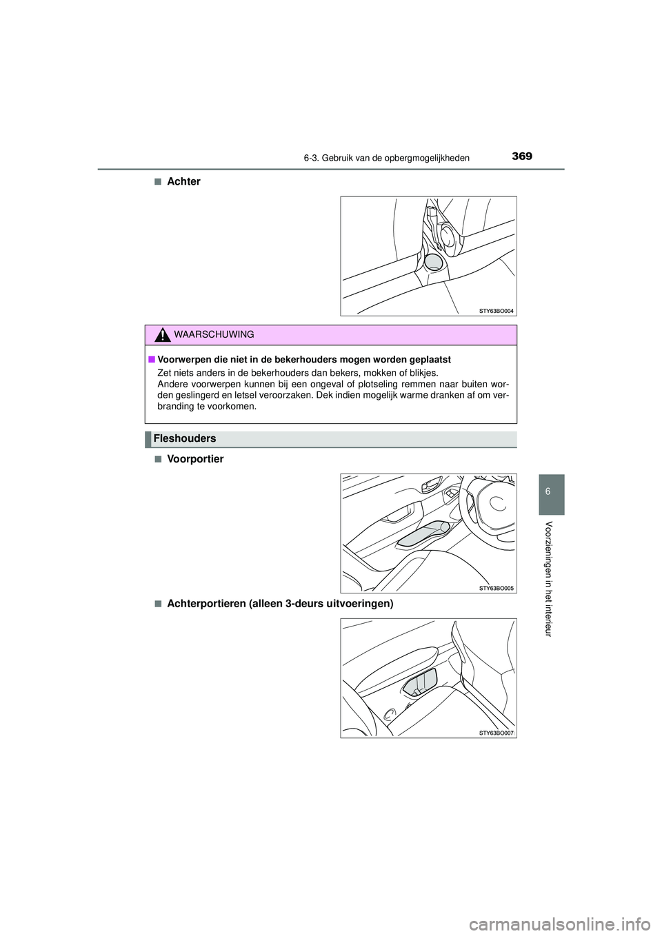 TOYOTA AYGO 2021  Instructieboekje (in Dutch) 3696-3. Gebruik van de opbergmogelijkheden
6
Voorzieningen in het interieur
AYGO_OM_Europe_OM9A012E■
Achter
■Voorportier
■Achterportieren (alleen 3-deurs uitvoeringen)
WAARSCHUWING
■
Voorwerpe