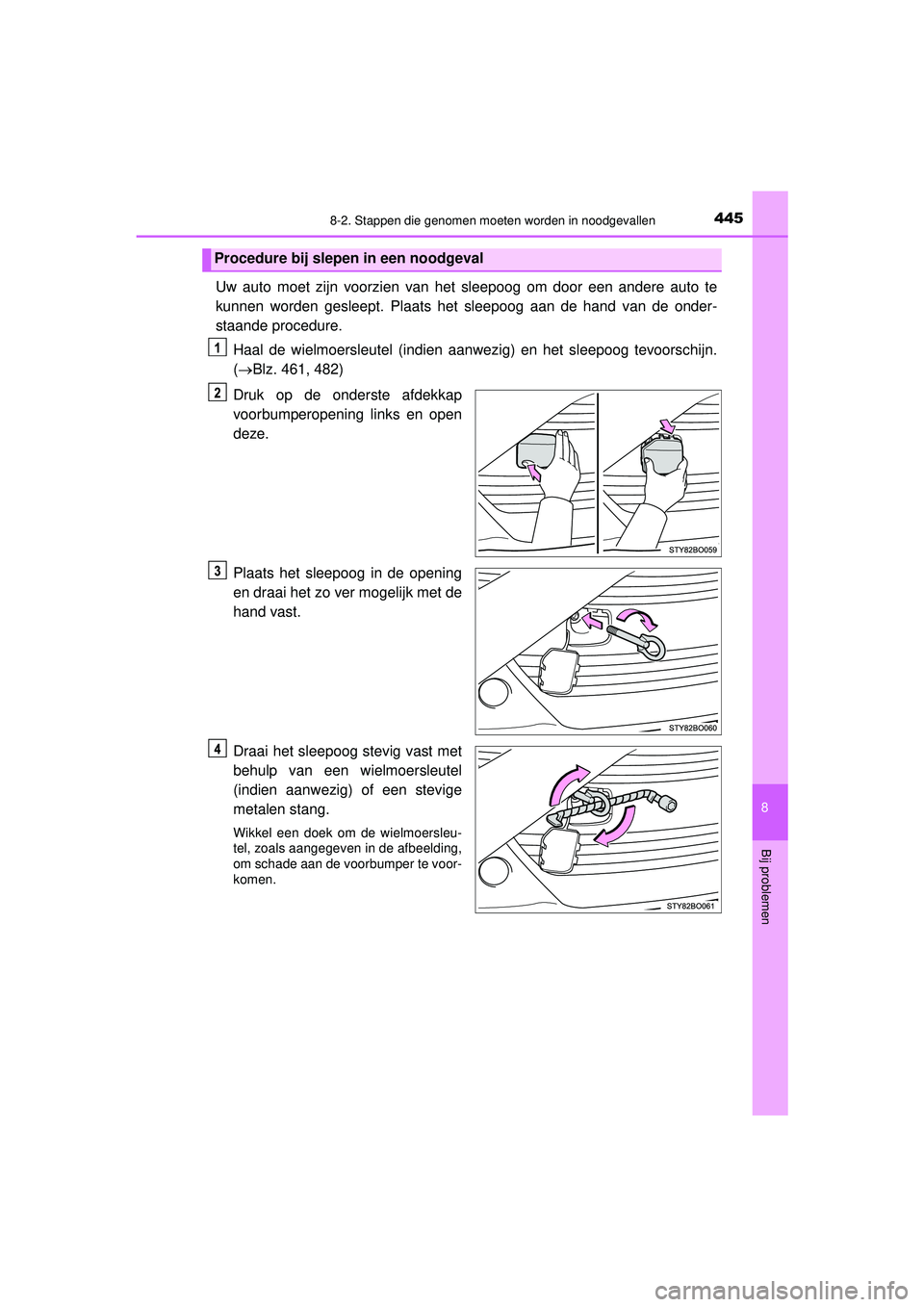 TOYOTA AYGO 2021  Instructieboekje (in Dutch) 4458-2. Stappen die genomen moeten worden in noodgevallen
8
Bij problemen
AYGO_OM_Europe_OM9A012E
Uw auto moet zijn voorzien van het sleepoog om door een andere auto te
kunnen worden gesleept. Plaats 