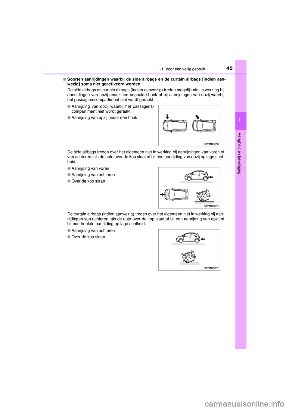 TOYOTA AYGO 2021  Instructieboekje (in Dutch) 451-1. Voor een veilig gebruik
1
Veiligheid en beveiliging
AYGO_OM_Europe_OM9A012E■
Soorten aanrijdingen waarbij de side airbags en de curtain airbags [indien aan-
wezig] soms niet geactiveerd worde