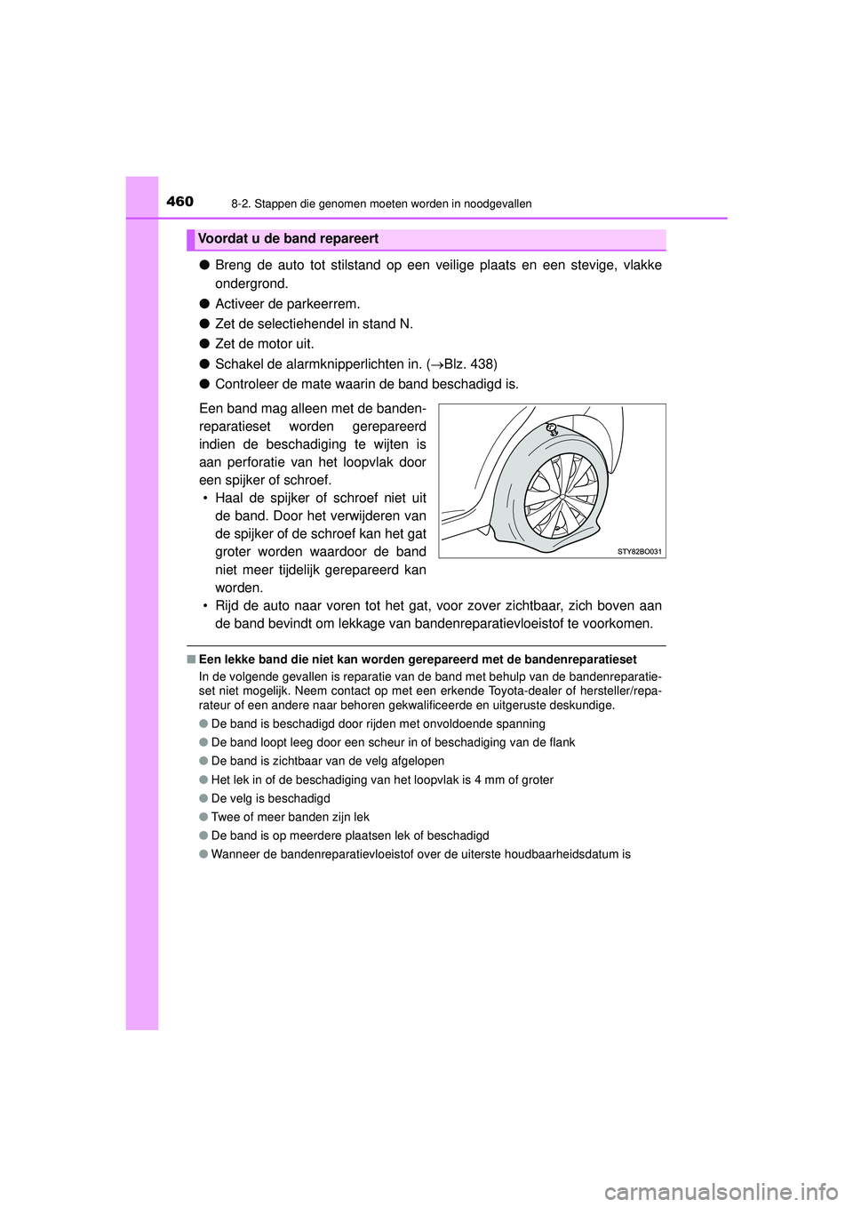 TOYOTA AYGO 2021  Instructieboekje (in Dutch) 4608-2. Stappen die genomen moeten worden in noodgevallen
AYGO_OM_Europe_OM9A012E
●Breng de auto tot stilstand op een veilige plaats en een stevige, vlakke\
ondergrond.
● Activeer de parkeerrem.
